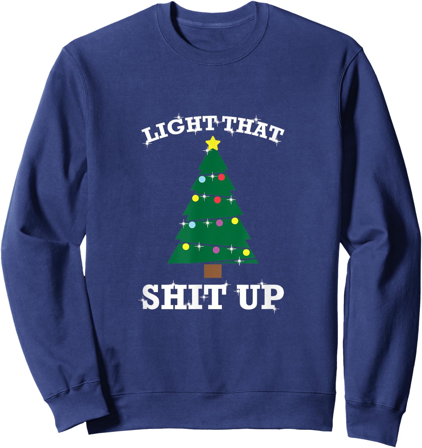 Funny Christmas Pajama Tree Light That Shit Up Sweatshirt - Sweatshirt | Navy