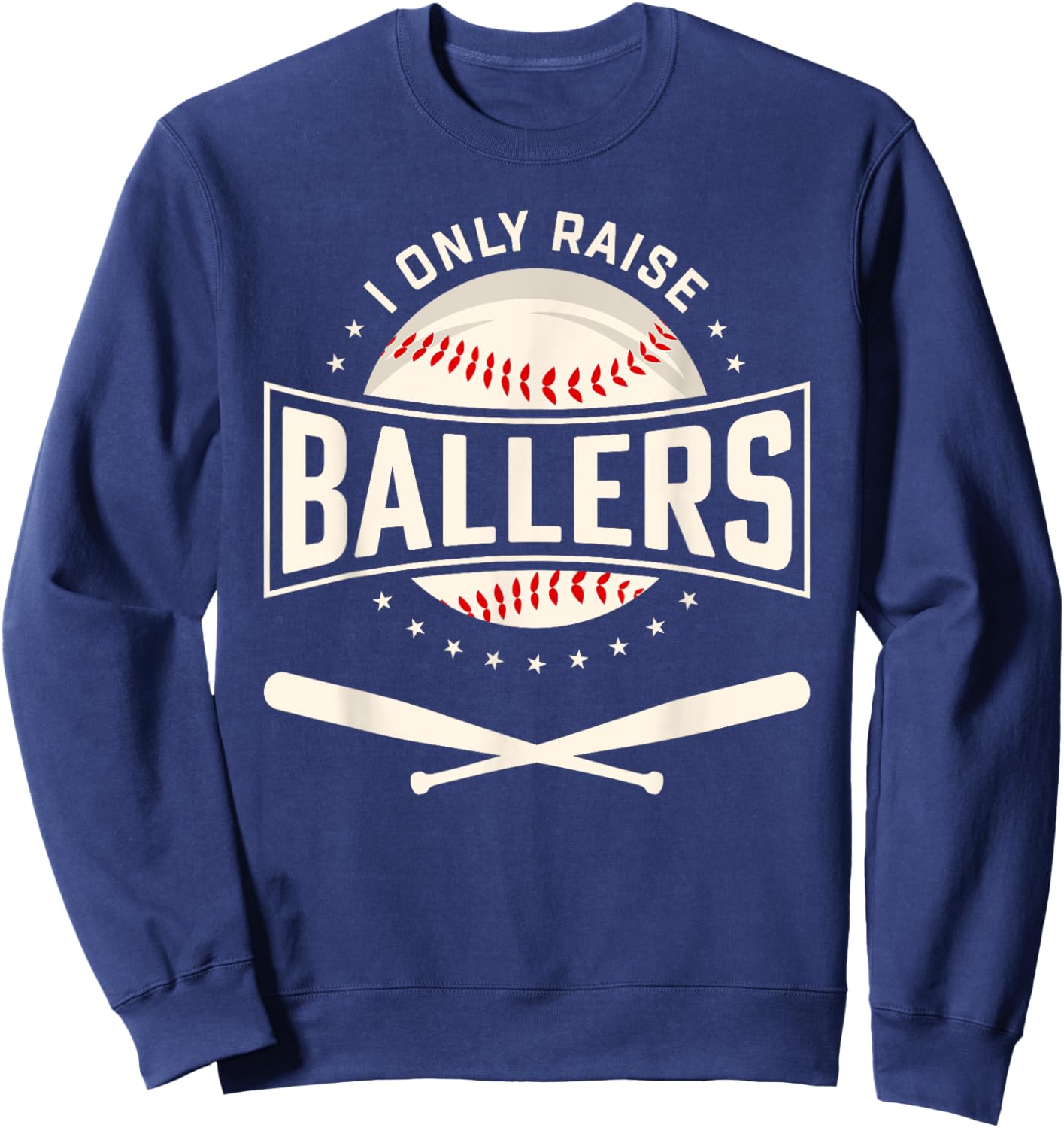 I Only Raise Ballers Baseball Lover Mom Dad Gift Sweatshirt - Sweatshirt | Navy