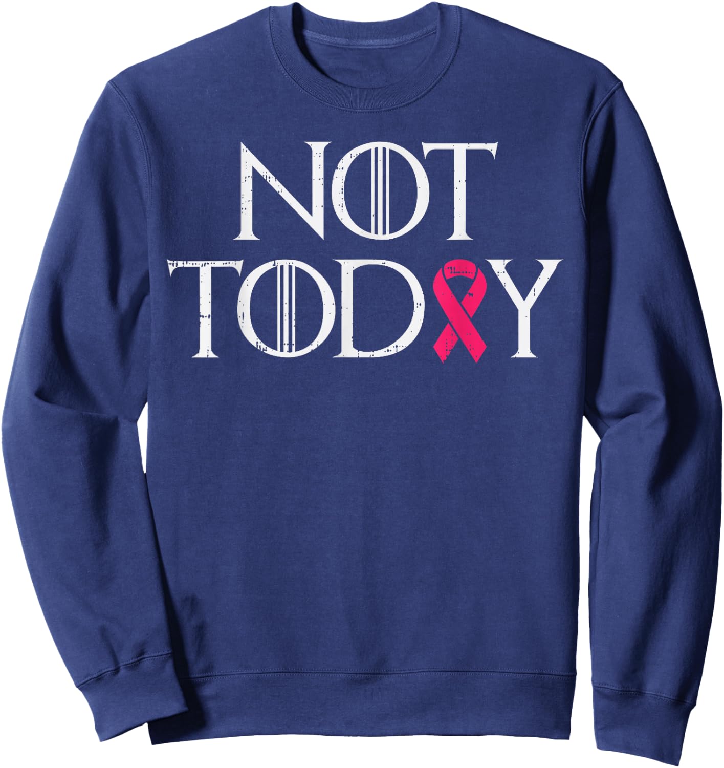 Not Today Pink Ribbon Breast Cancer Awareness Survivor Gift Sweatshirt - Sweatshirt | Navy