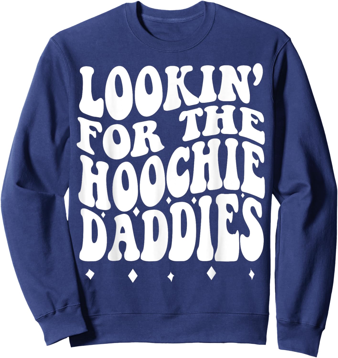 Lookin For The Hoochie Daddies Sweatshirt - Sweatshirt | Navy