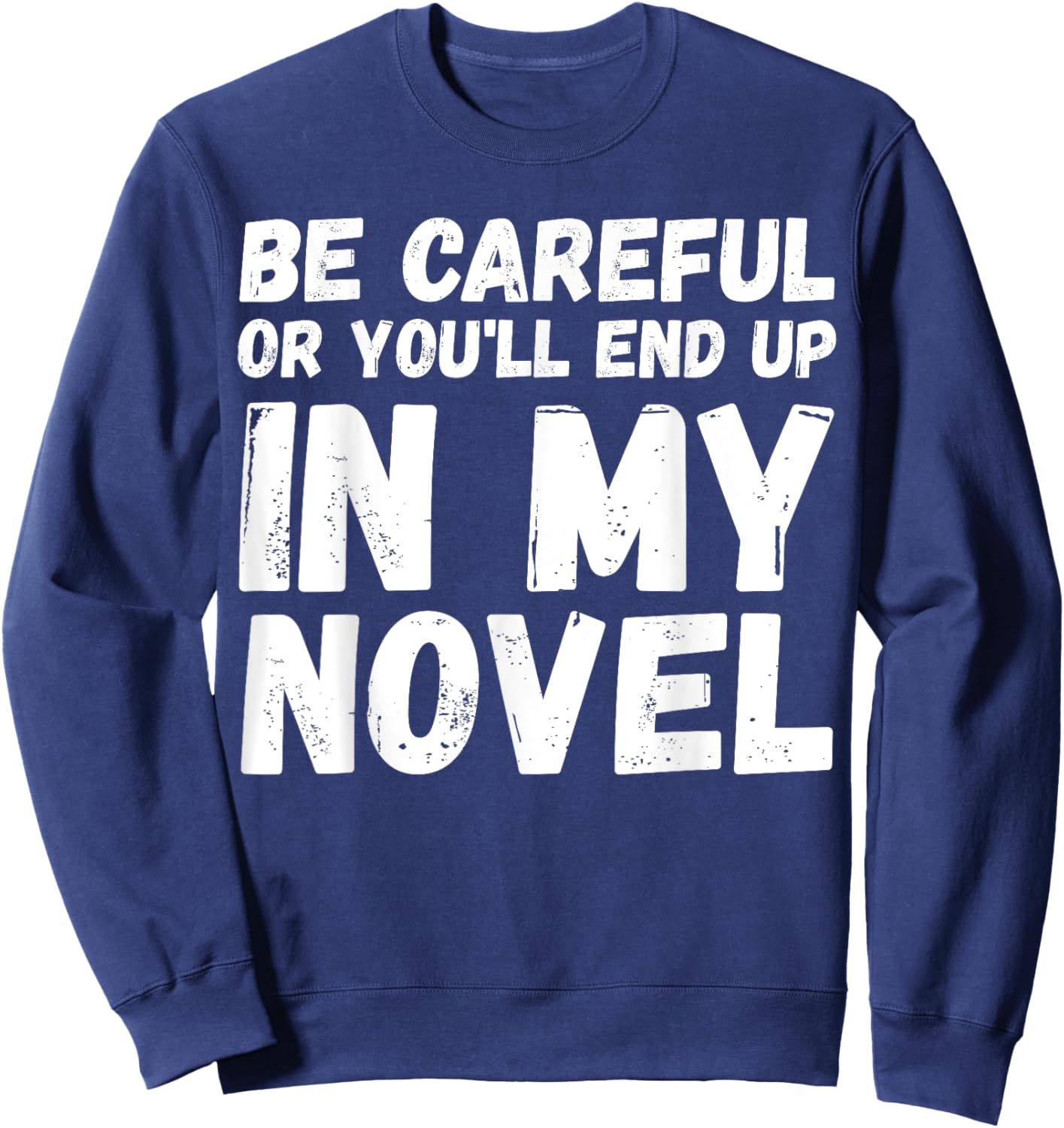Funny Writer Novelist Journalist Author Book Writing Lovers Sweatshirt - Sweatshirt | Navy