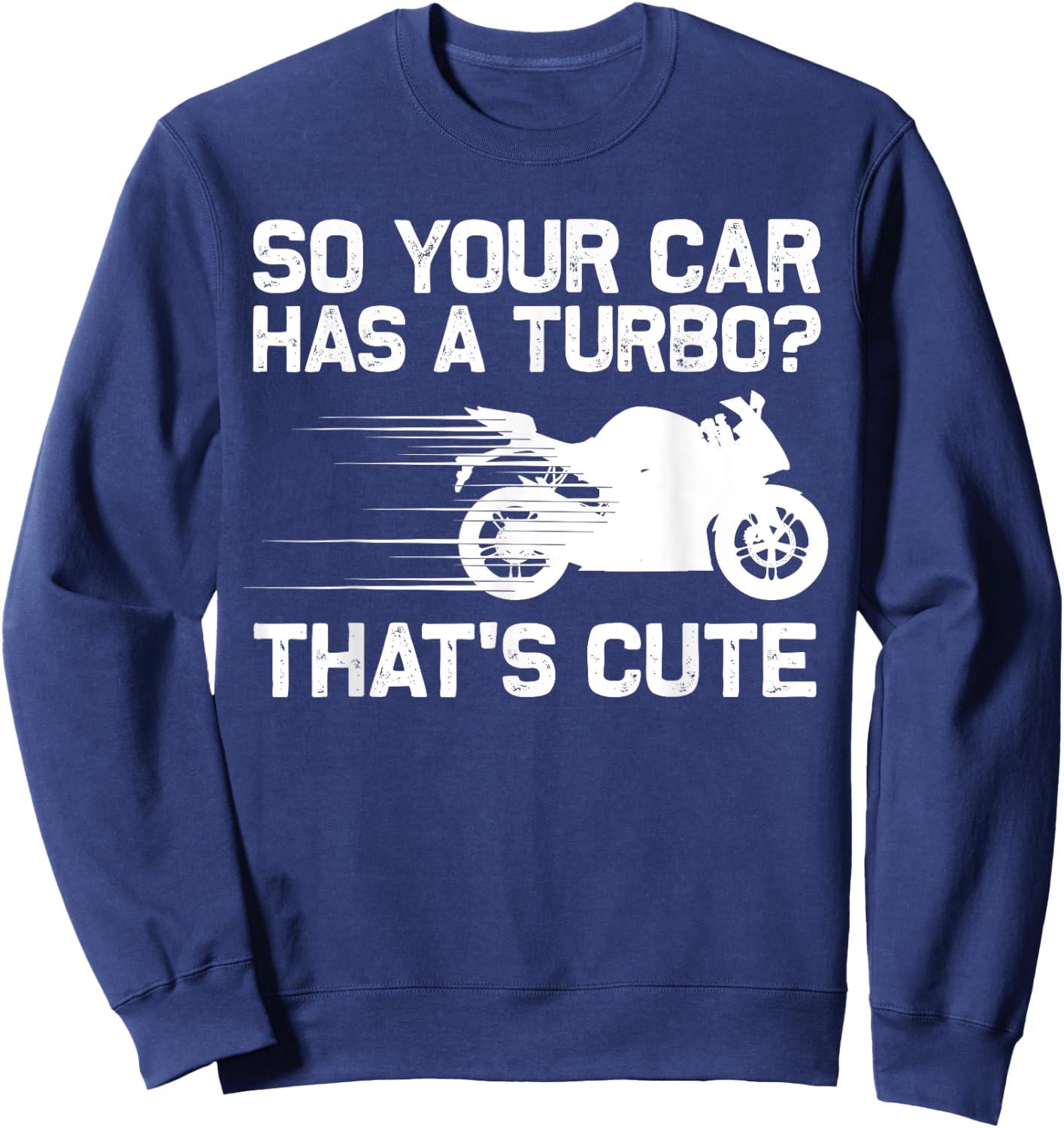 Funny Motorcycle Sportbike Gift Men Women Motorbike Lovers Sweatshirt - Sweatshirt | Navy