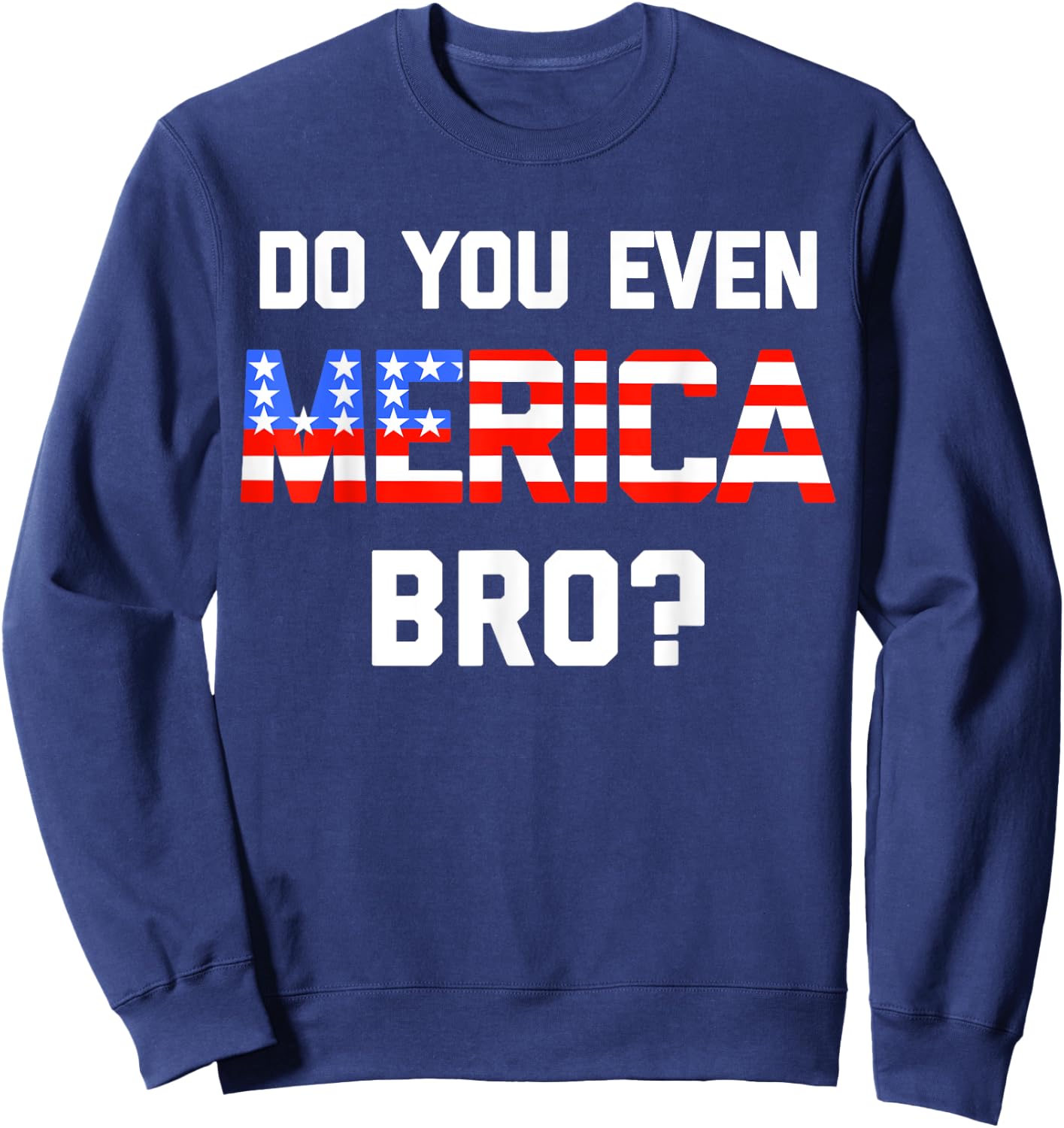 Do you even Merica Bro Kids 4th of July Sweatshirt - Sweatshirt | Navy