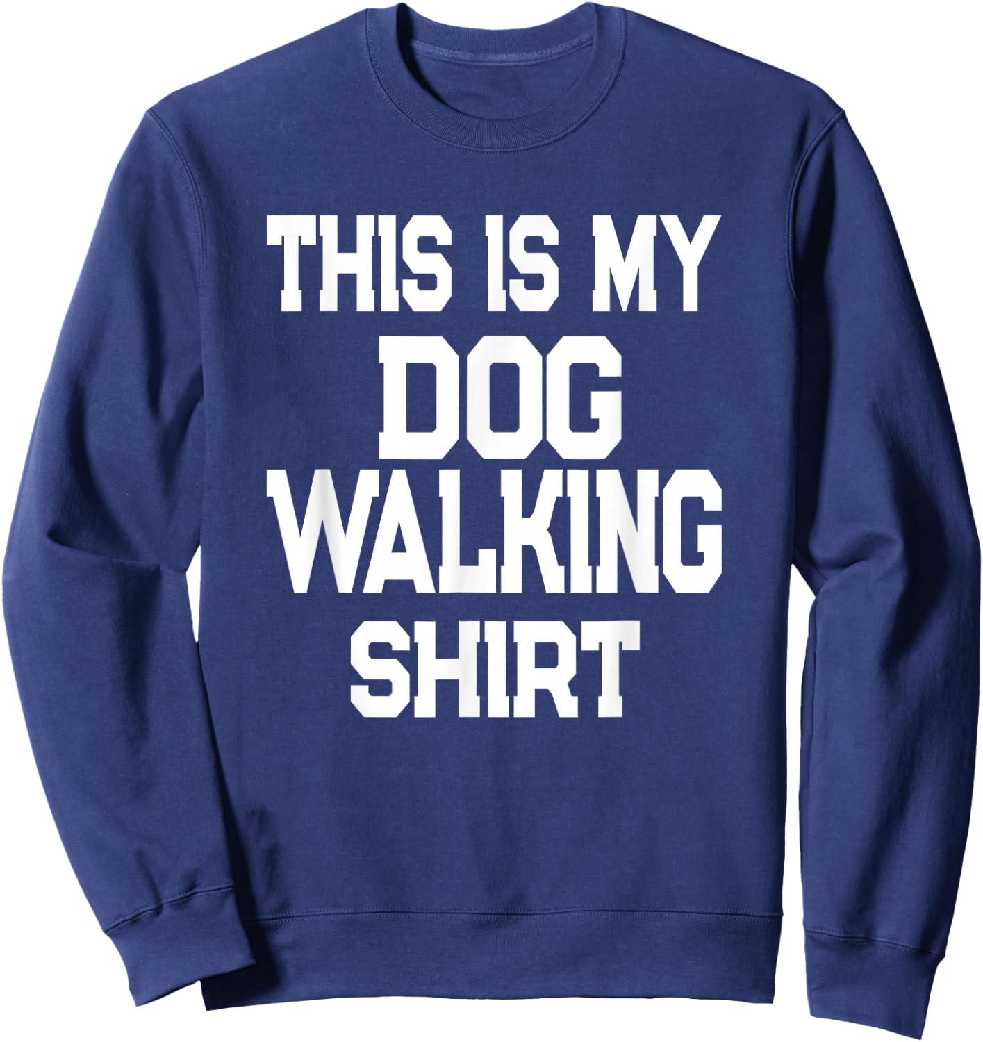 This Is My Dog Walking Shirt - Dog Walker Sweatshirt - Sweatshirt | Navy