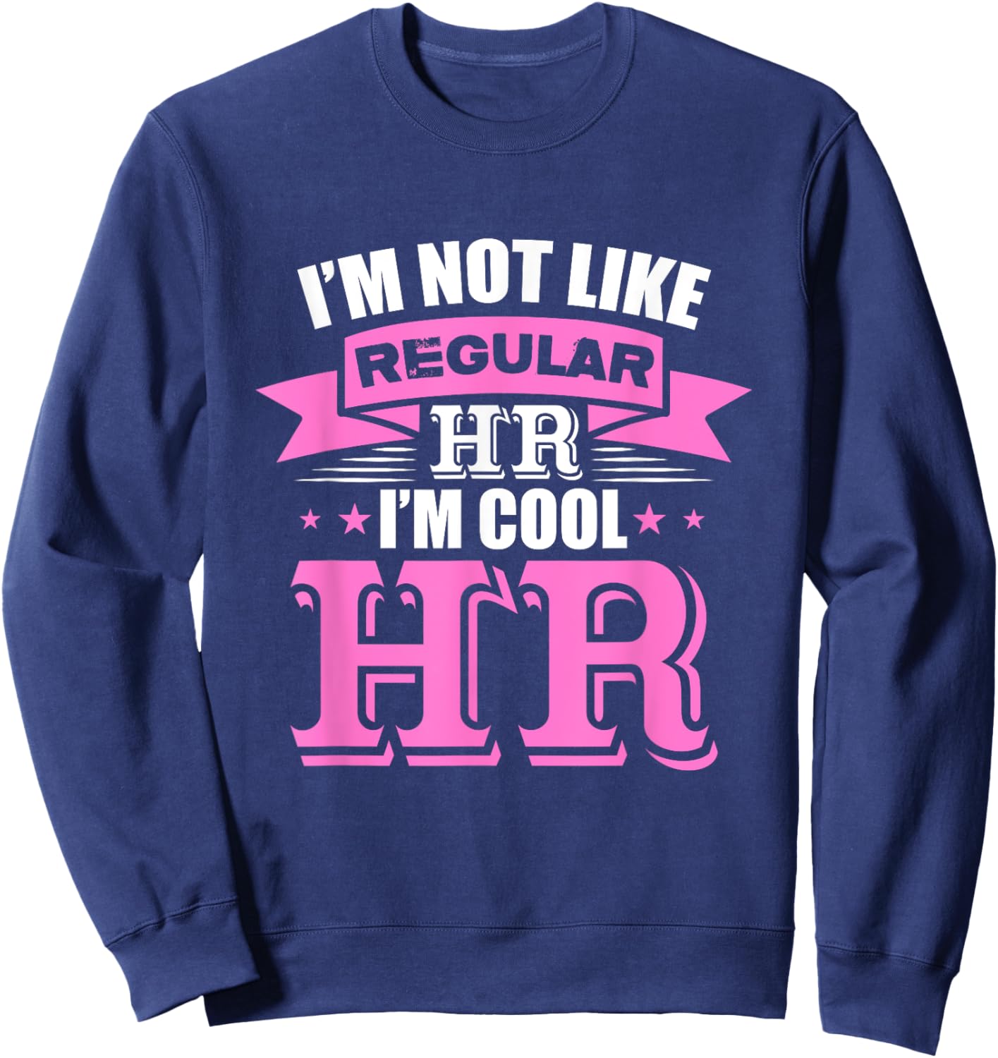 I'm not like regular HR I'm cool HR Sweatshirt - Sweatshirt | Navy
