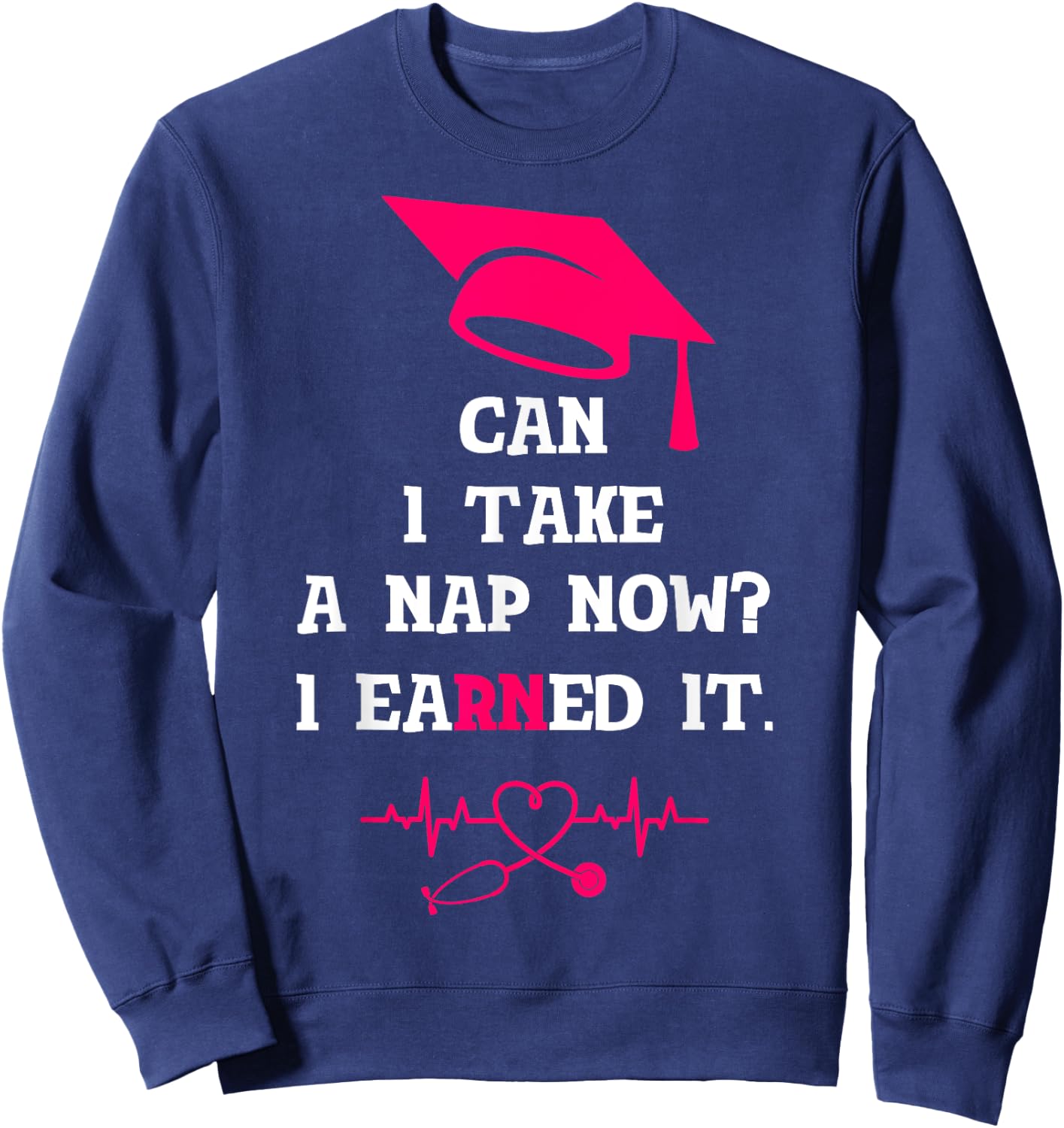 RN LVN CNA Nurse Grad Earned It Cool Nursing Graduate Gift Sweatshirt - Sweatshirt | Navy