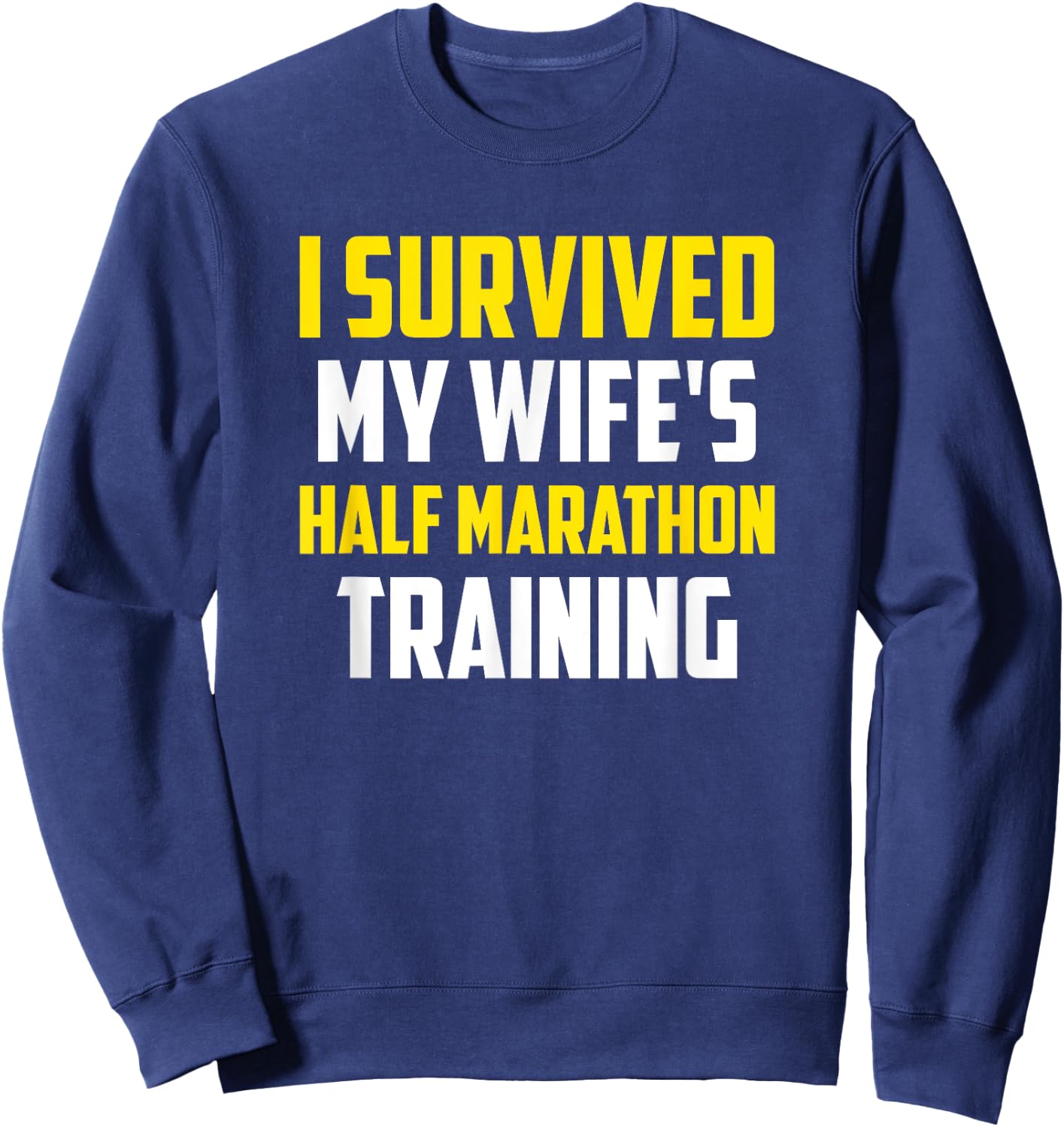 I Survived My Wife's Half-Marathon Training, Running Sweatshirt - Sweatshirt | Navy