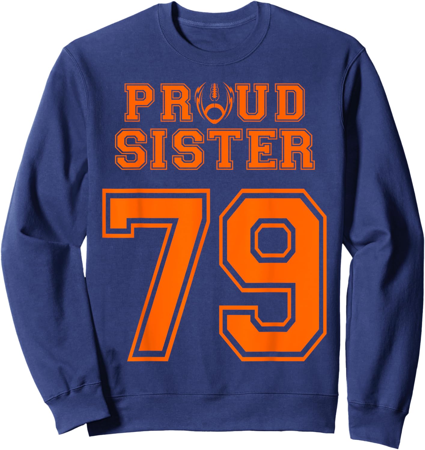 Custom Proud Football Sister Number 79 OR Sweatshirt - Sweatshirt | Navy
