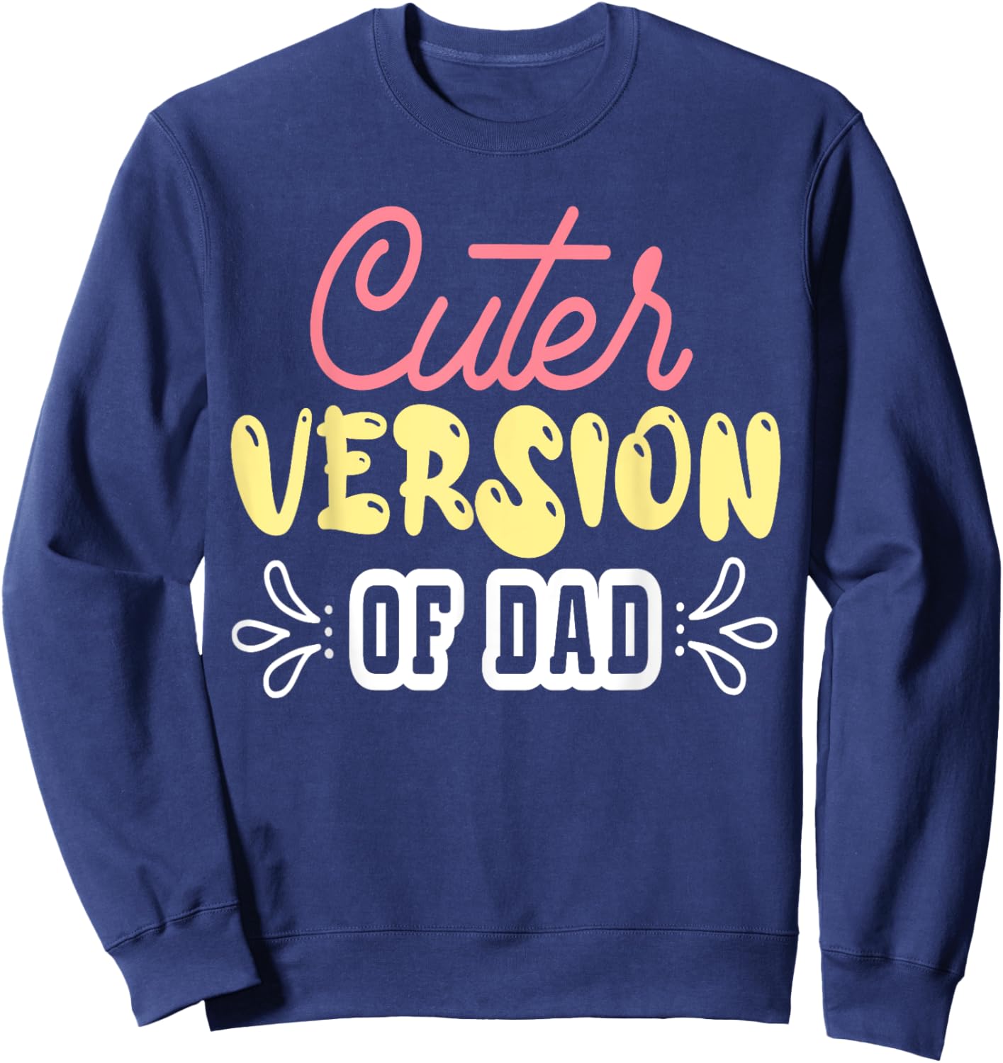 Cuter Version of Dad Funny Cute Kid Boy Girl Proud New Dad Sweatshirt - Sweatshirt | Navy