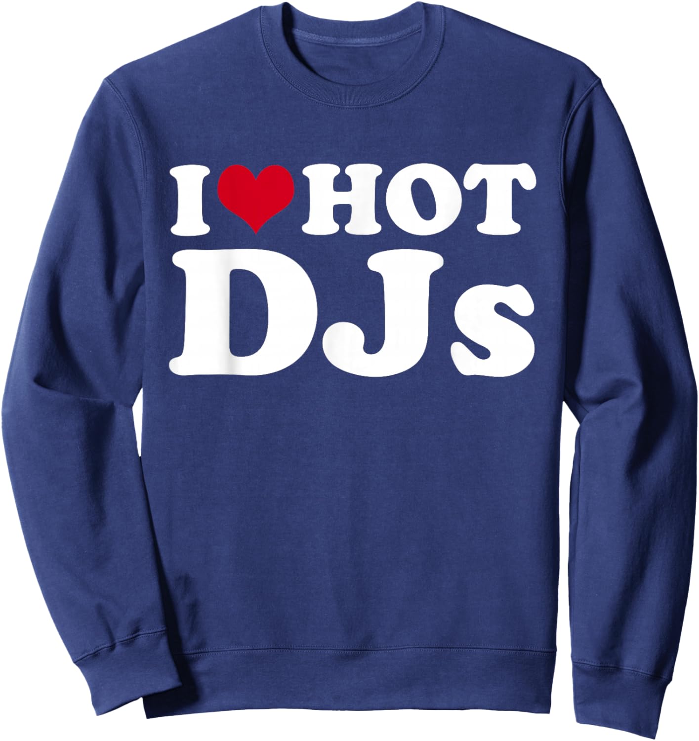 I Love Hot DJs Sweatshirt - Sweatshirt | Navy