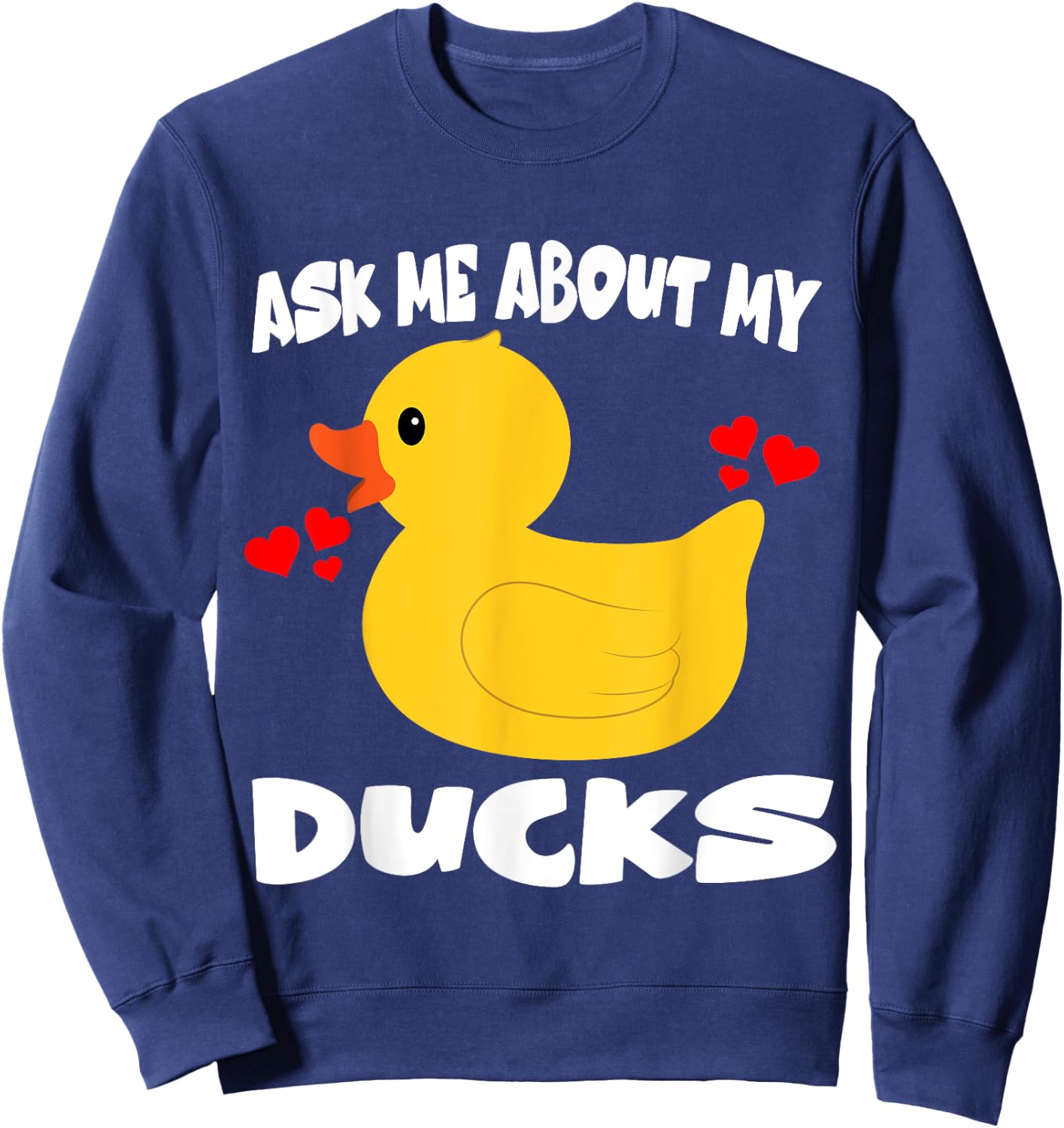 Ask Me About My Ducks Duck Owner Lover Sweatshirt - Sweatshirt | Navy