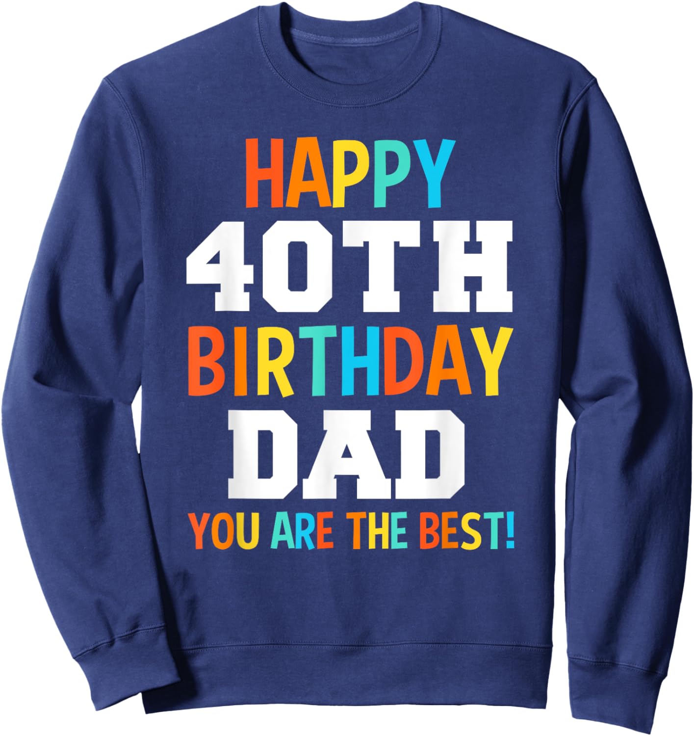 Dad 40th Birthday Dads 40 Years Old Sweatshirt - Sweatshirt | Navy