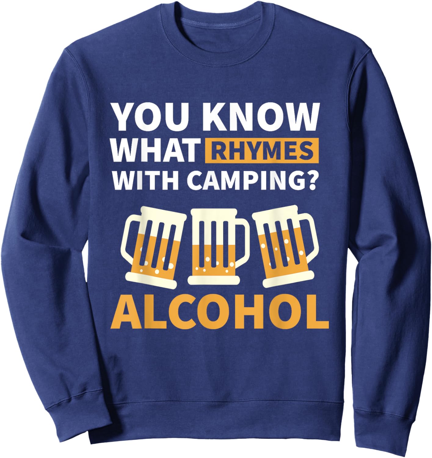 You know what - Campfire Camping Dad Camper Beer Sweatshirt - Sweatshirt | Navy