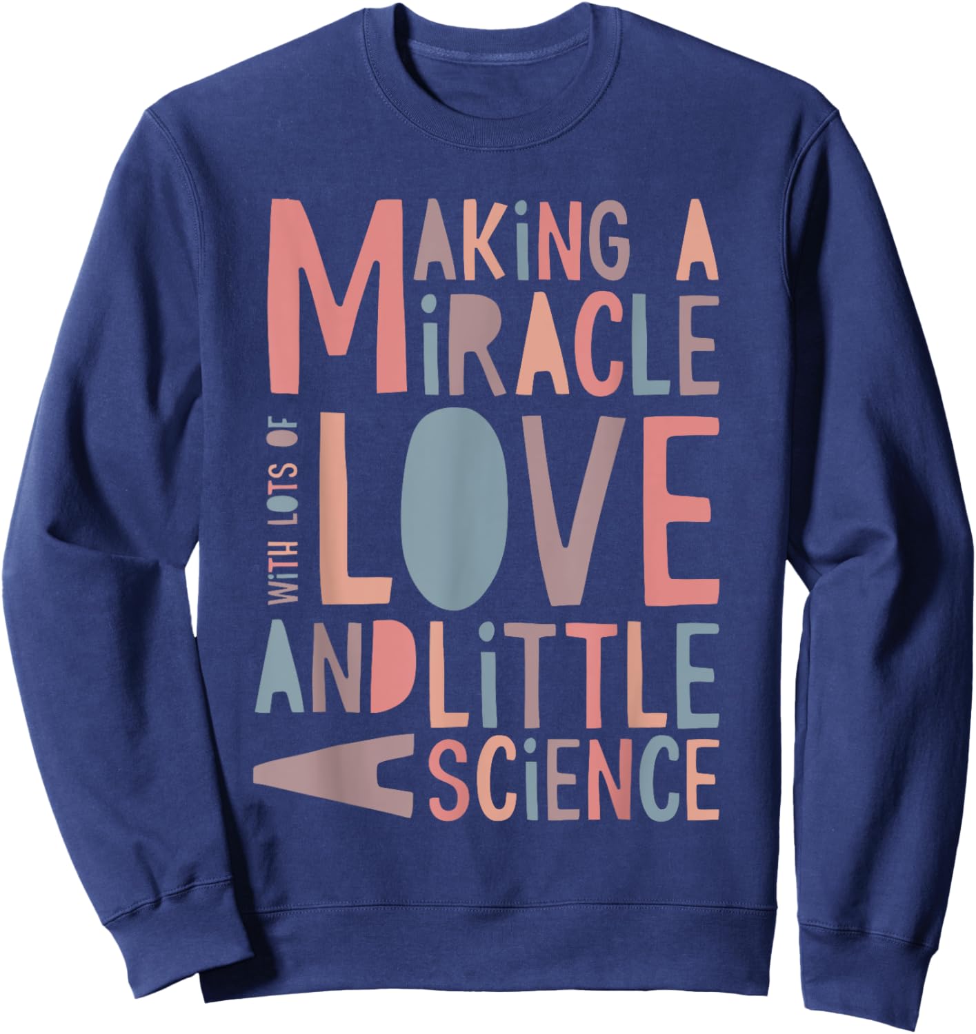 Making A Miracle With Love And Science IVF Mom Sweatshirt - Sweatshirt | Navy