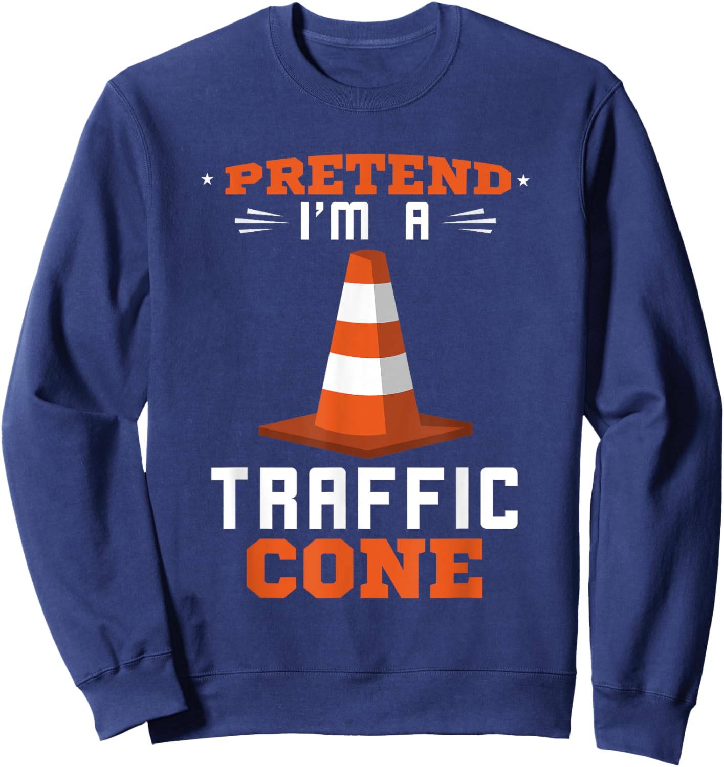 Traffic Cone Pretend I'm A Traffic Cone Traffic Cone Costume Sweatshirt - Sweatshirt | Navy