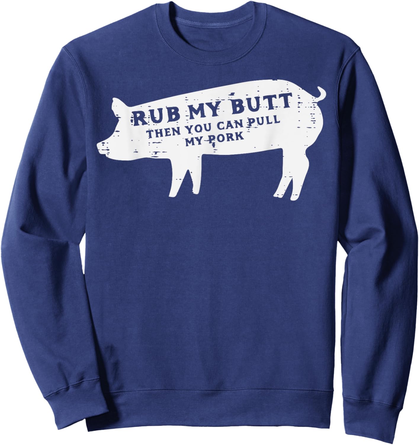 Pig Rub You Can Pull My Pork Bbq Barbecue Grill Women Men Sweatshirt - Sweatshirt | Navy