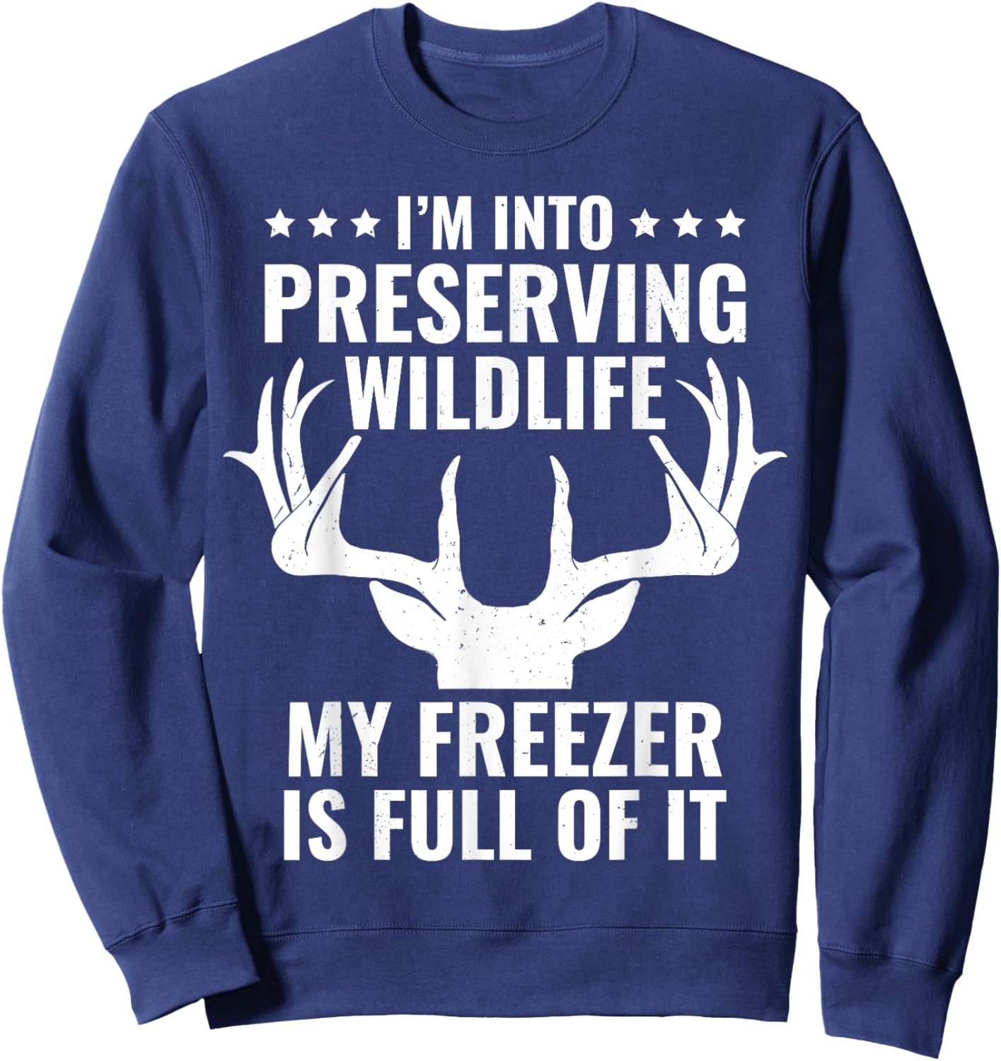 I'm Into Preserving Wildlife Funny Hunter Dad Deer Hunting Sweatshirt - Sweatshirt | Navy