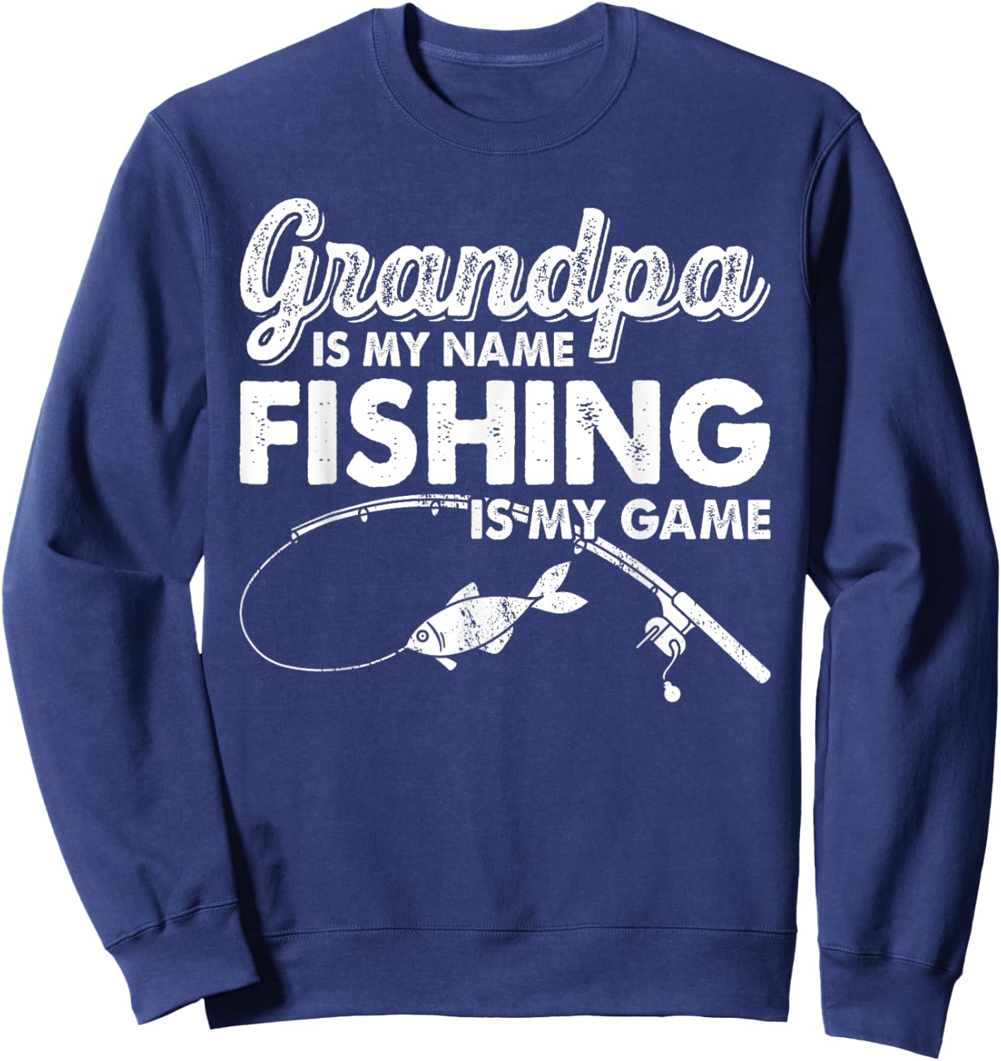 Grandpa Is My Name Fishing Is My Game Funny Sweatshirt - Sweatshirt | Navy