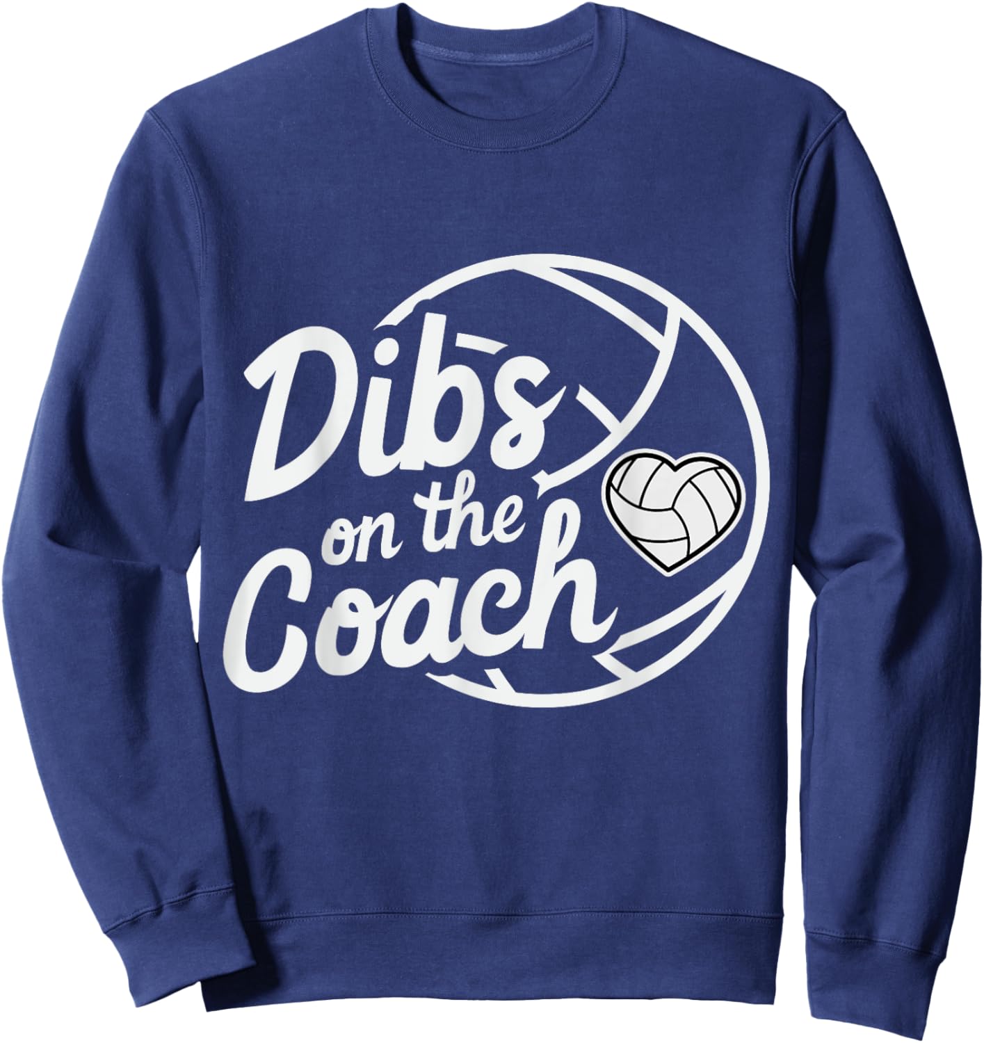 Dibs On The Coach Volleyball Coach's Wife Sport family Sweatshirt - Sweatshirt | Navy