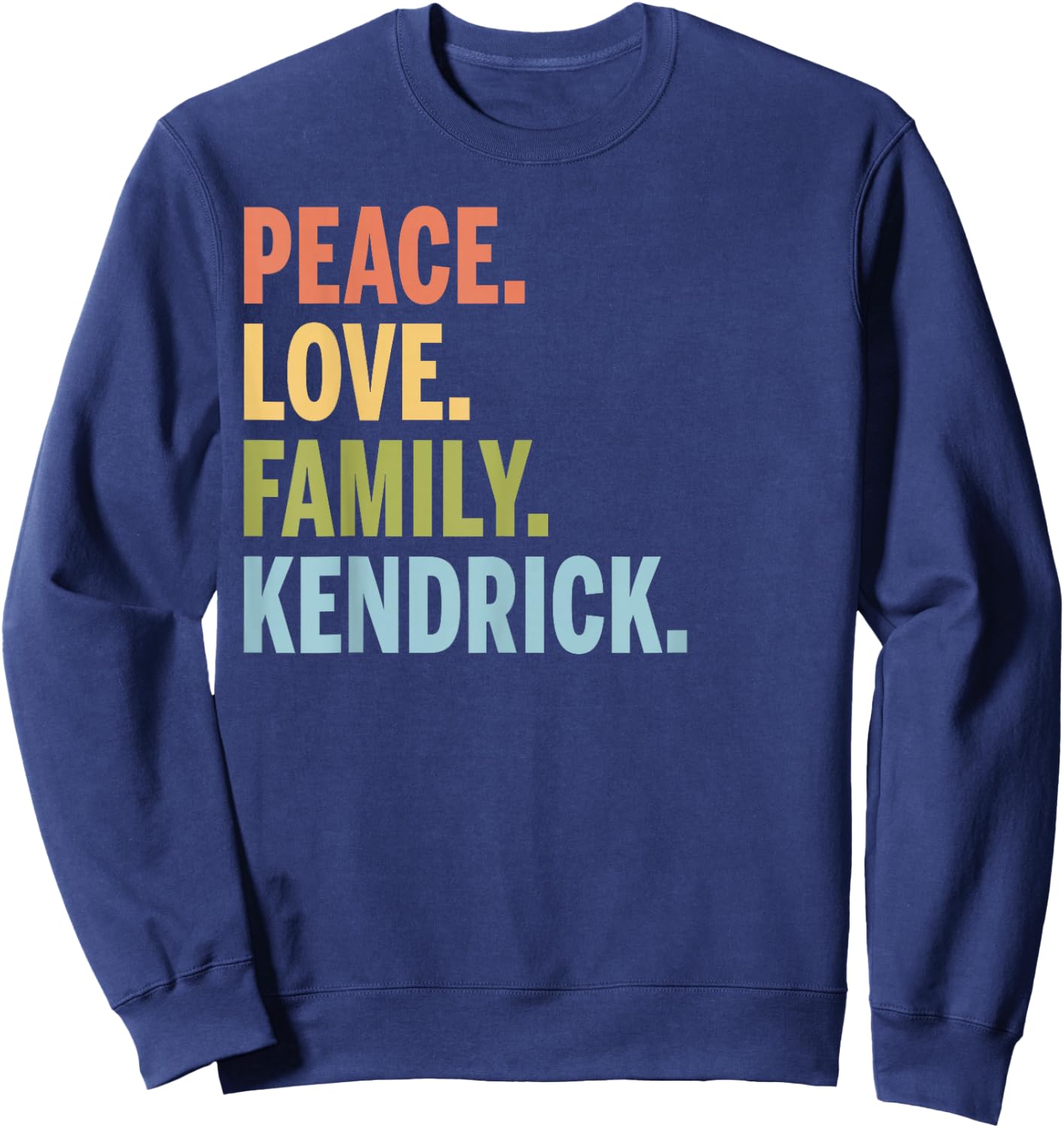 Kendrick Last Name Peace Love Family Matching Sweatshirt - Sweatshirt | Navy