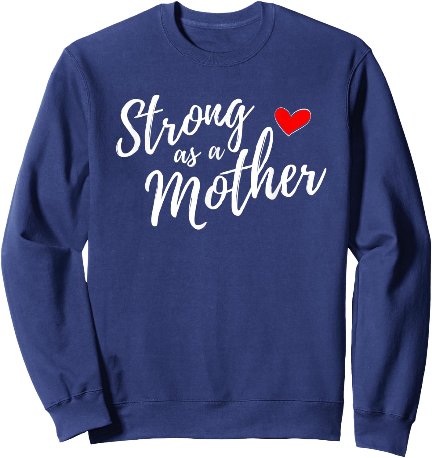 Strong as a Mother Empowered Mom Life Gift Mother's Day Sweatshirt - Sweatshirt | Navy