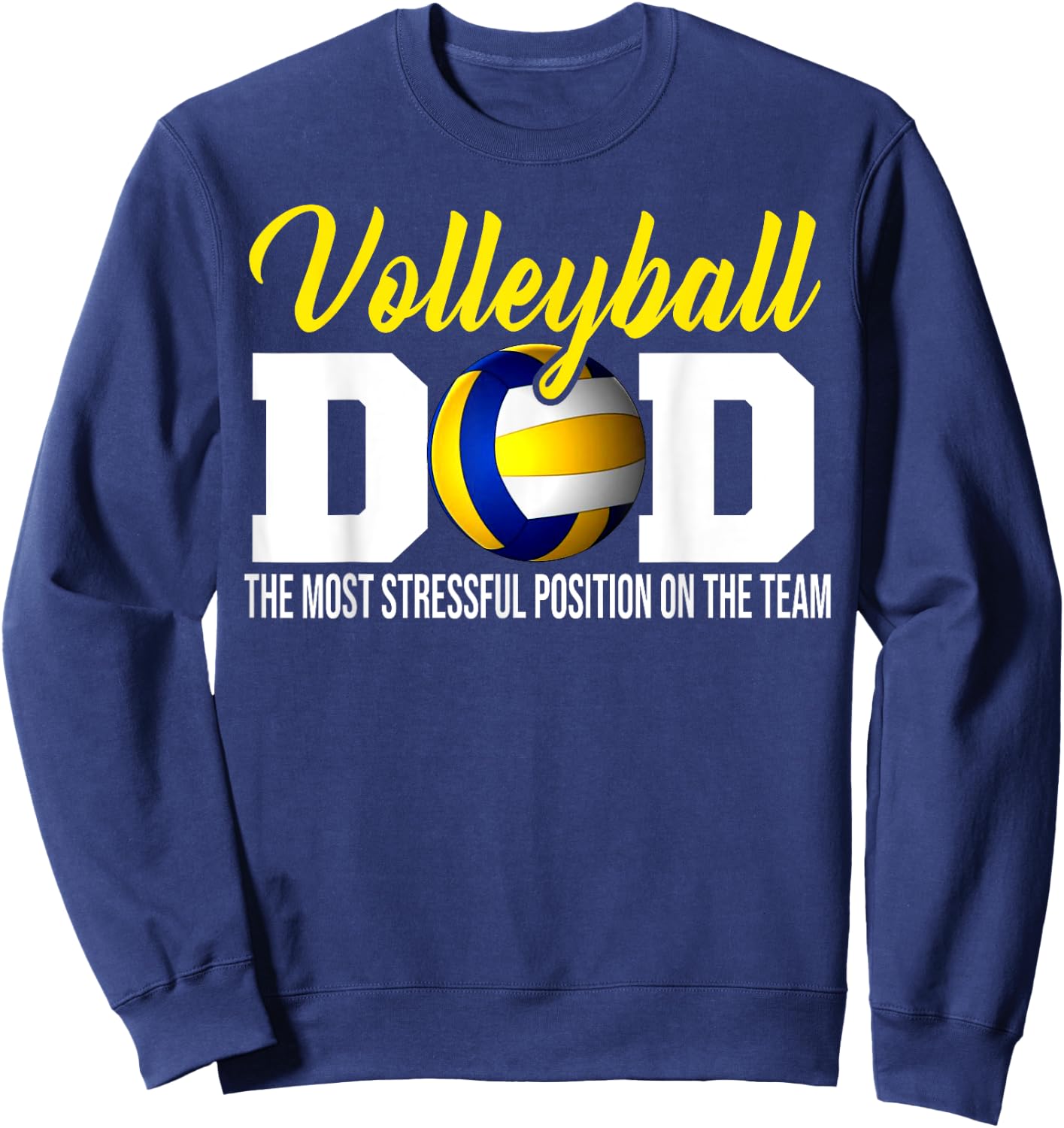 Volleyball Dad The Most Stressful Position Happy Fathers Day Sweatshirt - Sweatshirt | Navy