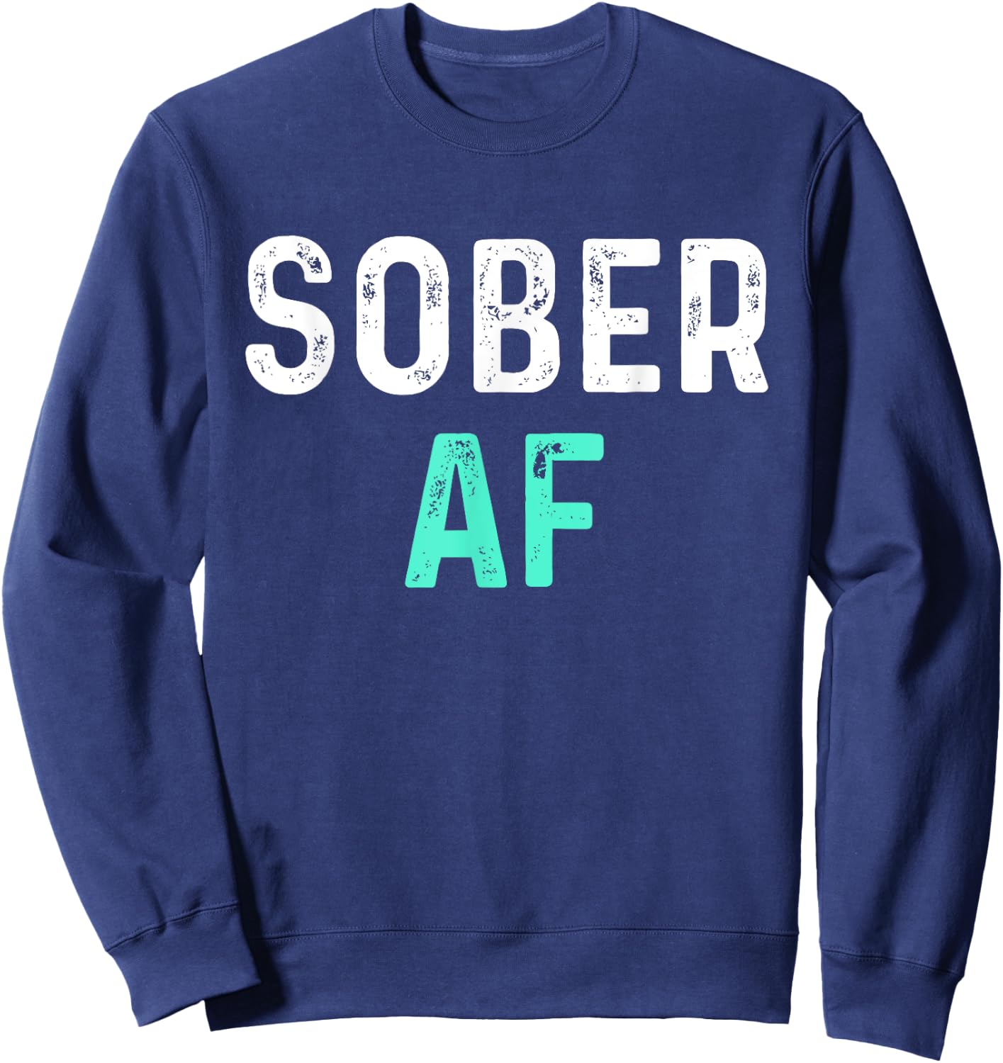 Sober AF | Sobriety AA Recovery Step Sweatshirt - Sweatshirt | Navy