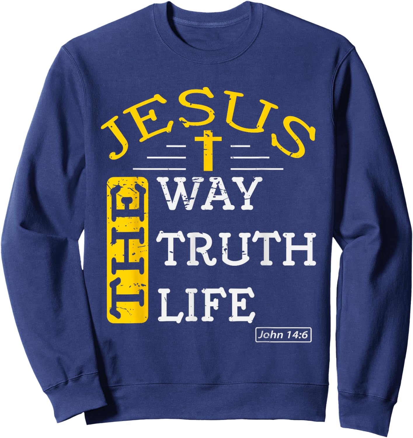 Religious Christian Bible Verse 14:6 Biblical Gospel Sweatshirt - Sweatshirt | Navy
