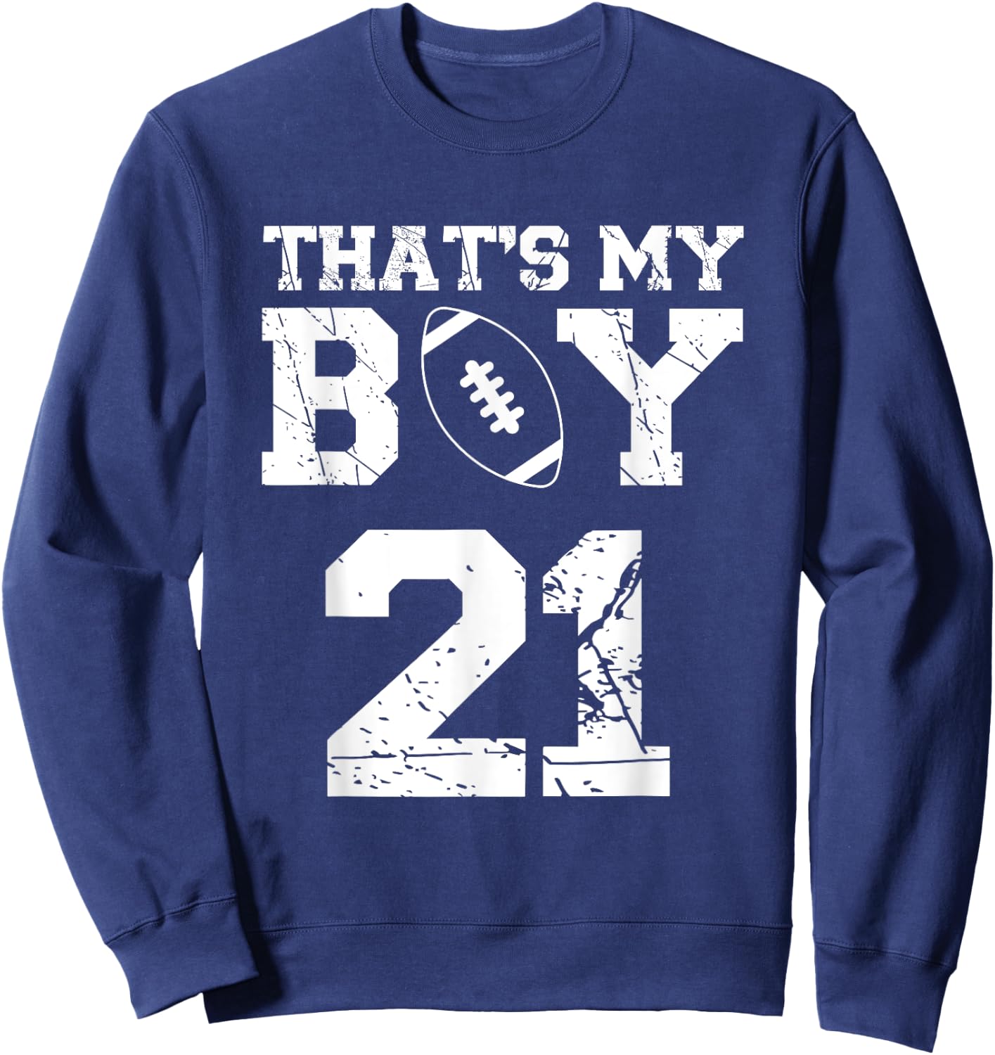 That's My Boy Football Number #21 Sweatshirt - Sweatshirt | Navy