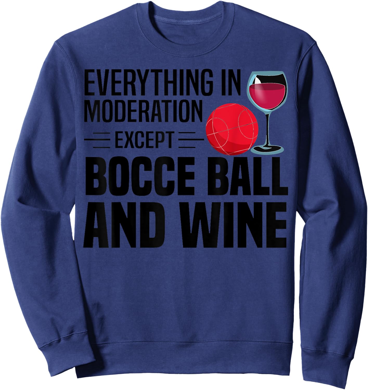 Funny Bocce Ball Gift Men Women Boccie Players Wine Drinkers Sweatshirt - Sweatshirt | Navy