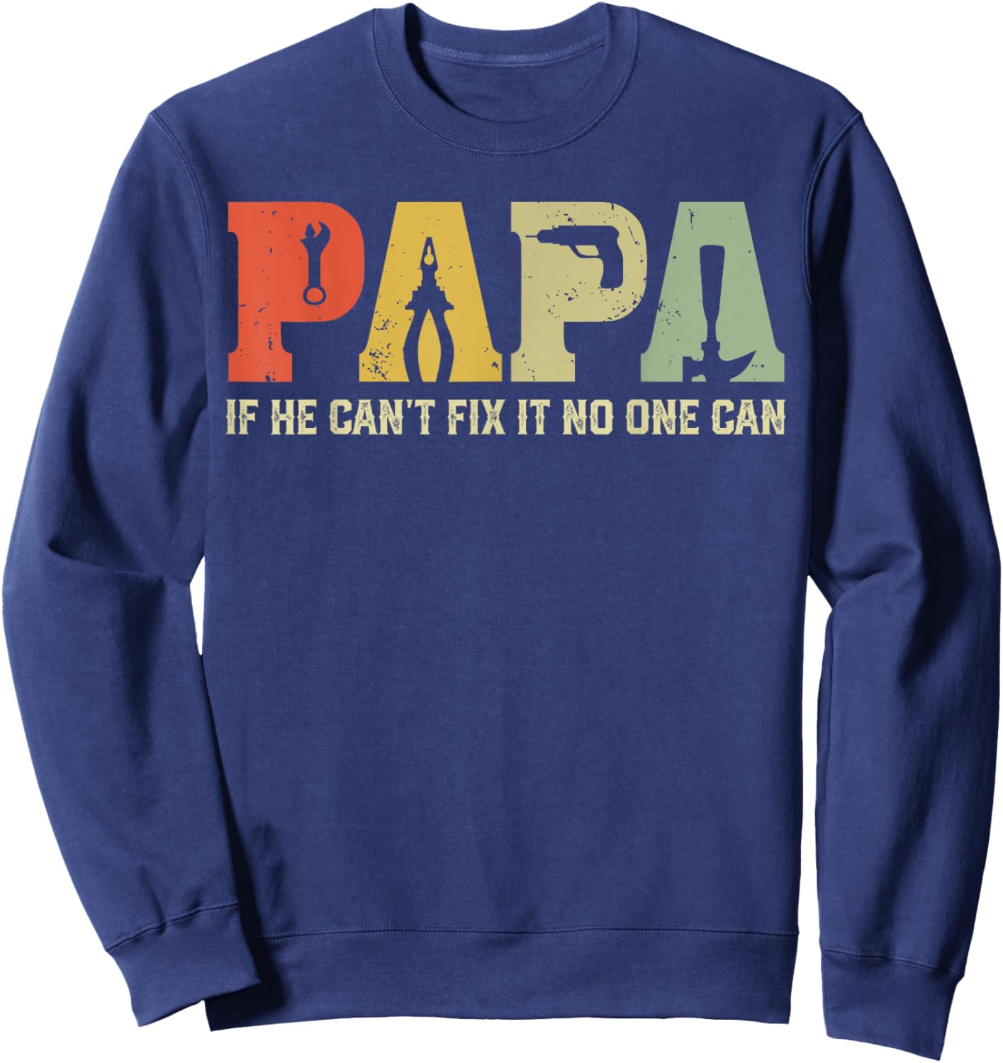 Vintage Papa If He Can't Fix It No One Can Father's Day Sweatshirt - Sweatshirt | Navy