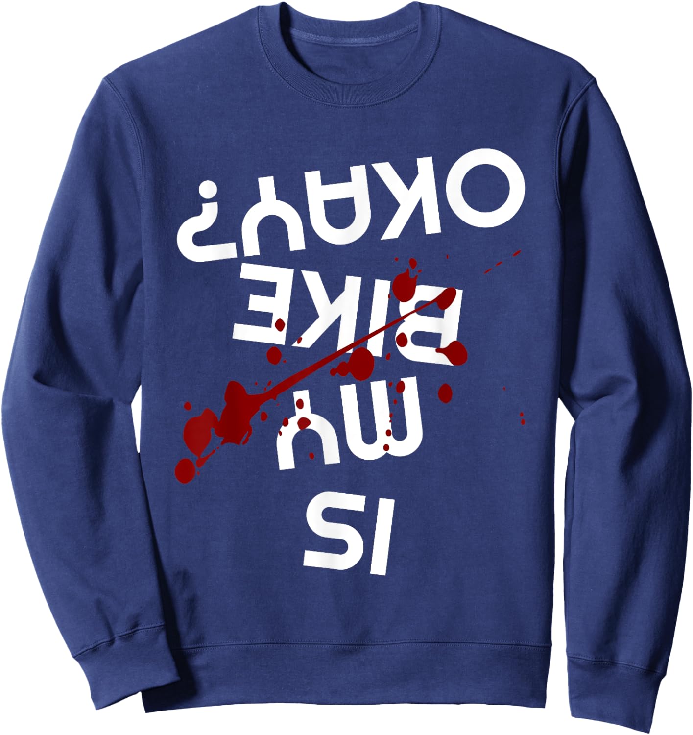 Is My Bike Okay Funny Motorcycle Biker Apparel Item Sweatshirt - Sweatshirt | Navy