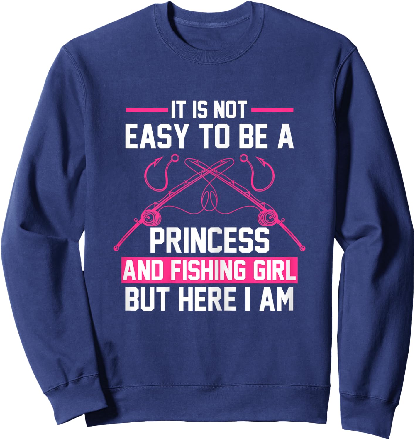 It's not easy Princess Fishing Girl Fish Gift Sweatshirt - Sweatshirt | Navy