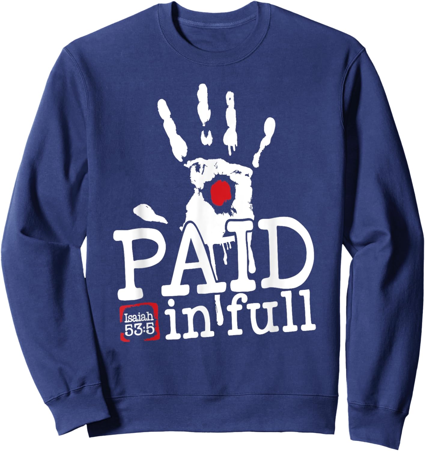 Isaiah 53:5 - Paid in Full Sweatshirt - Sweatshirt | Navy