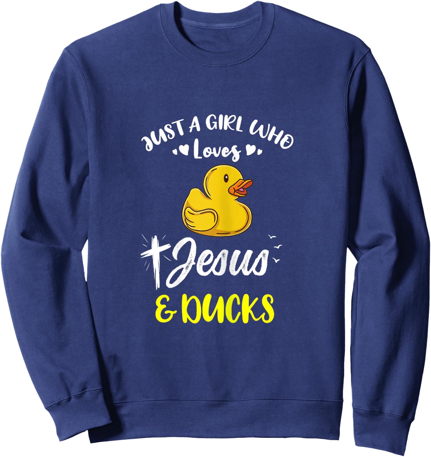 Just A Girl Who Loves Jesus And Ducks Sweatshirt - Sweatshirt | Navy