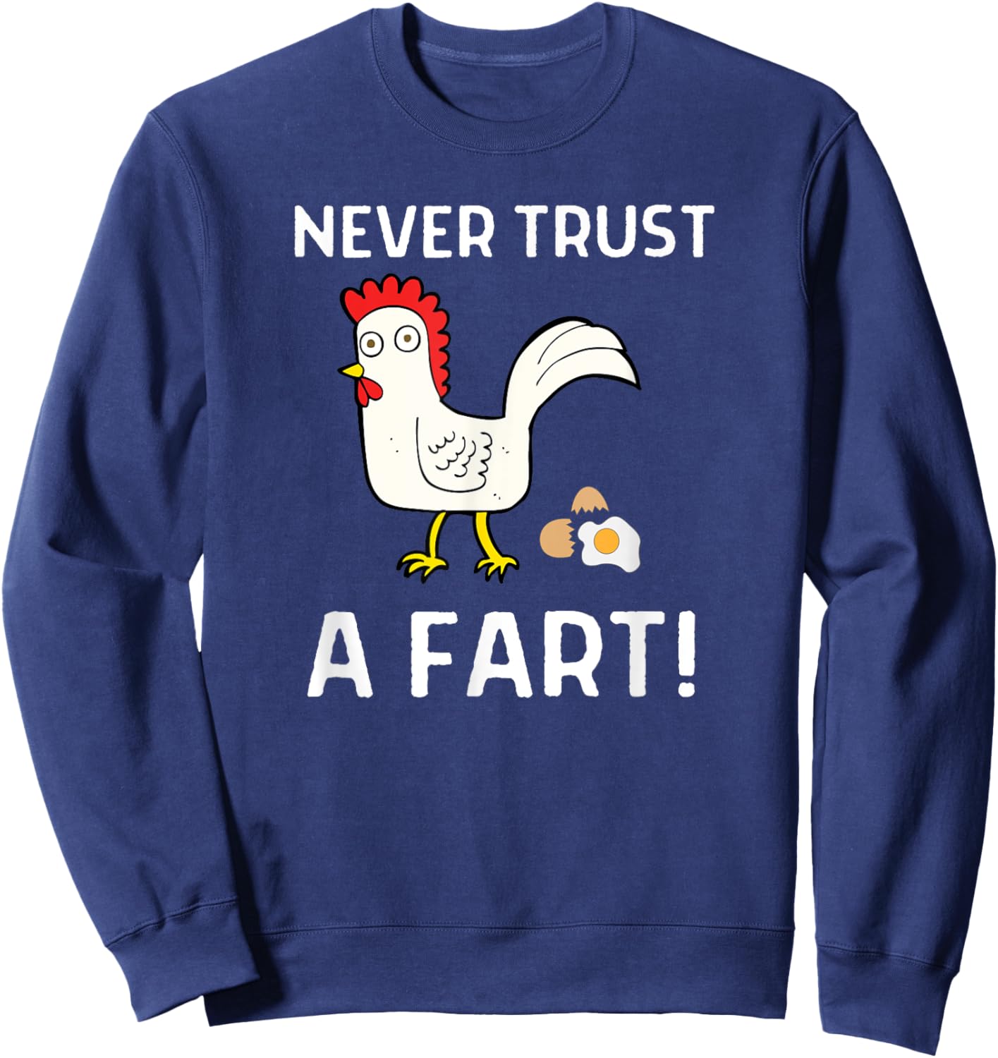 Never Trust A Fart Funny Chicken Egg Outfit Sweatshirt - Sweatshirt | Navy