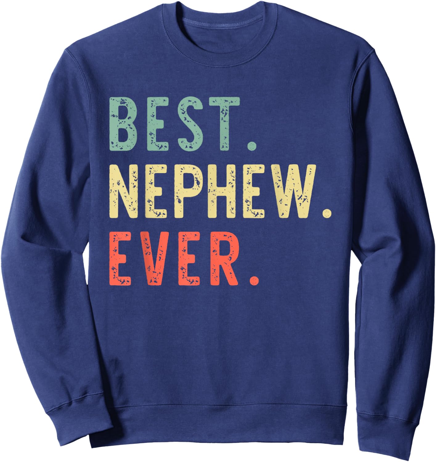 Best Nephew Ever Family Funny Vintage Retro Sweatshirt - Sweatshirt | Navy
