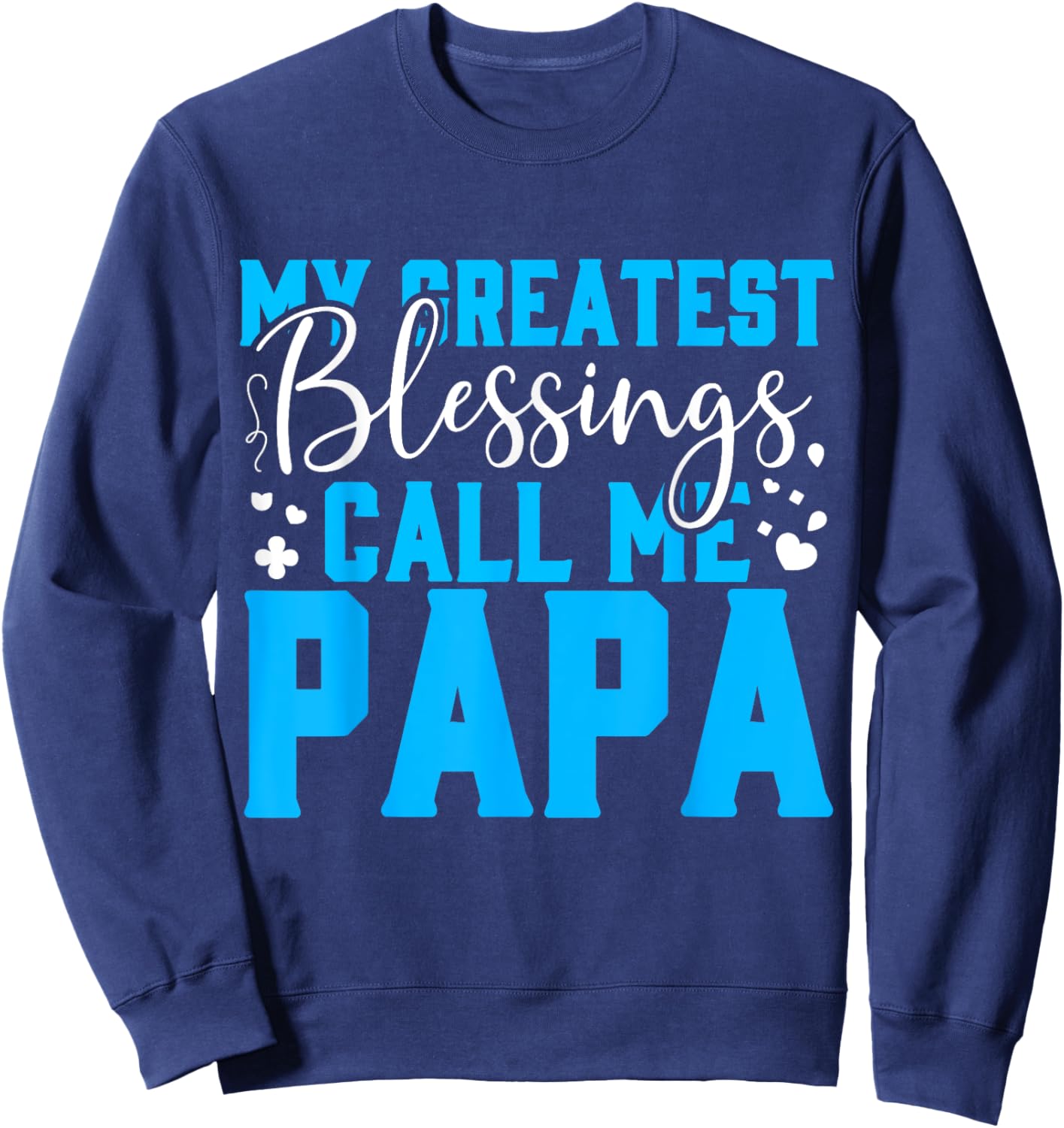 My Greatest Blessing Call Me Papa Father's Day Sweatshirt - Sweatshirt | Navy
