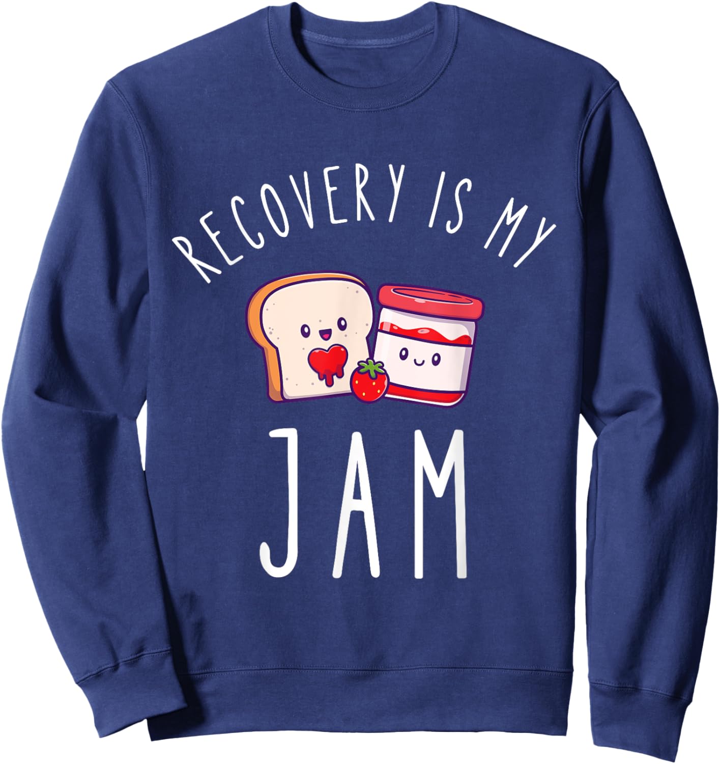 Recovery Is My Jam Funny Celebrate Clean And Sober Sweatshirt - Sweatshirt | Navy