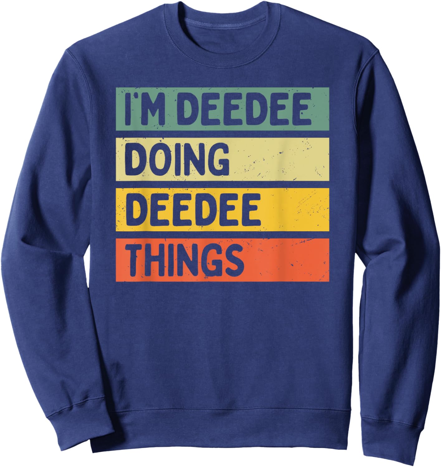 I'm Deedee Doing Deedee Things Funny Personalized Quote Sweatshirt - Sweatshirt | Navy