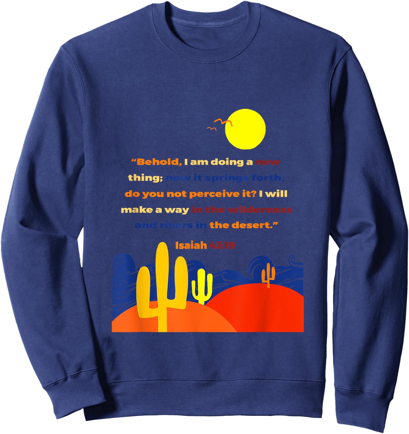 Isaiah 43 19 Behold I Am Doing A New Thing Wilderness Art Sweatshirt - Sweatshirt | Navy