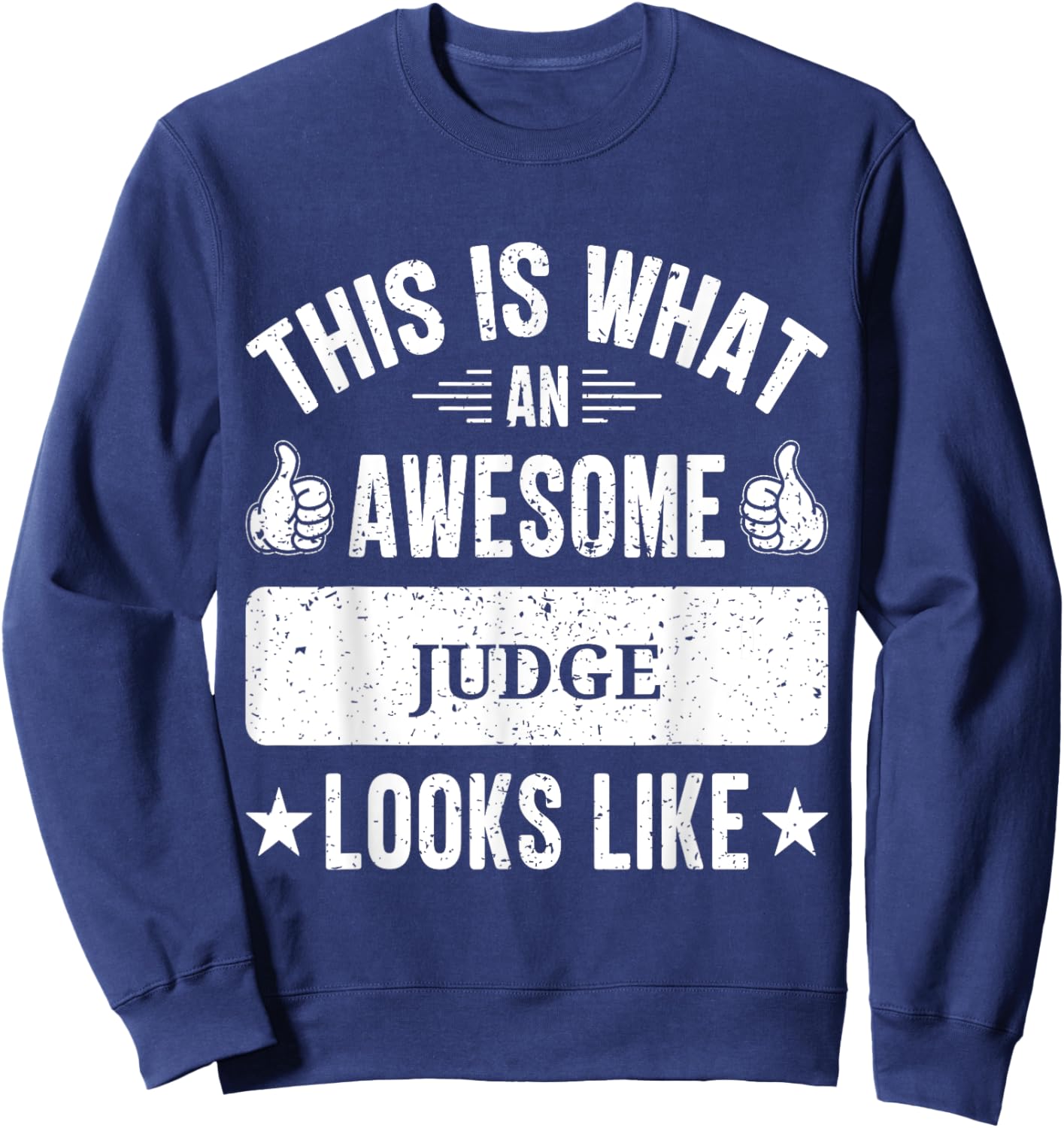 Judge gifts funny quote Judge Sweatshirt - Sweatshirt | Navy