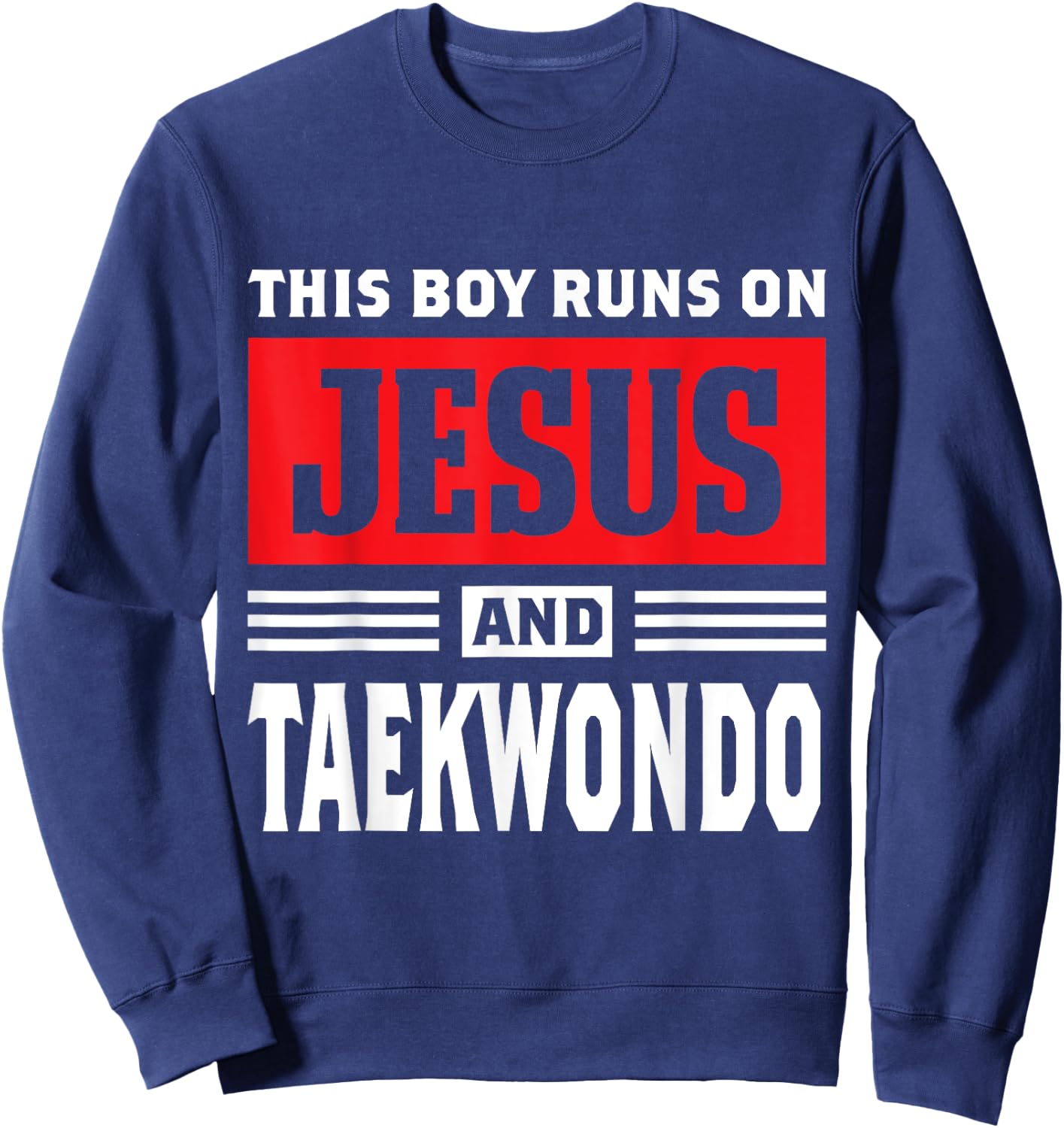 This Boy Runs On Jesus And Taekwondo Christian Gift Sweatshirt - Sweatshirt | Navy