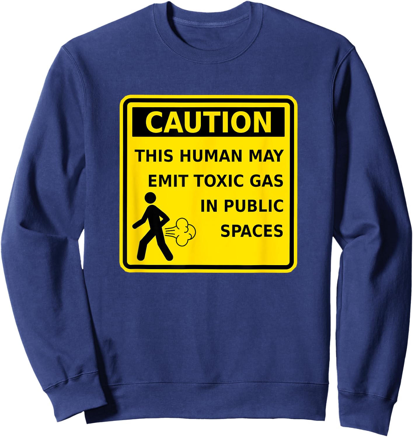 Caution This Human May Emit Toxic Gas Fart Funny Gag Sweatshirt - Sweatshirt | Navy