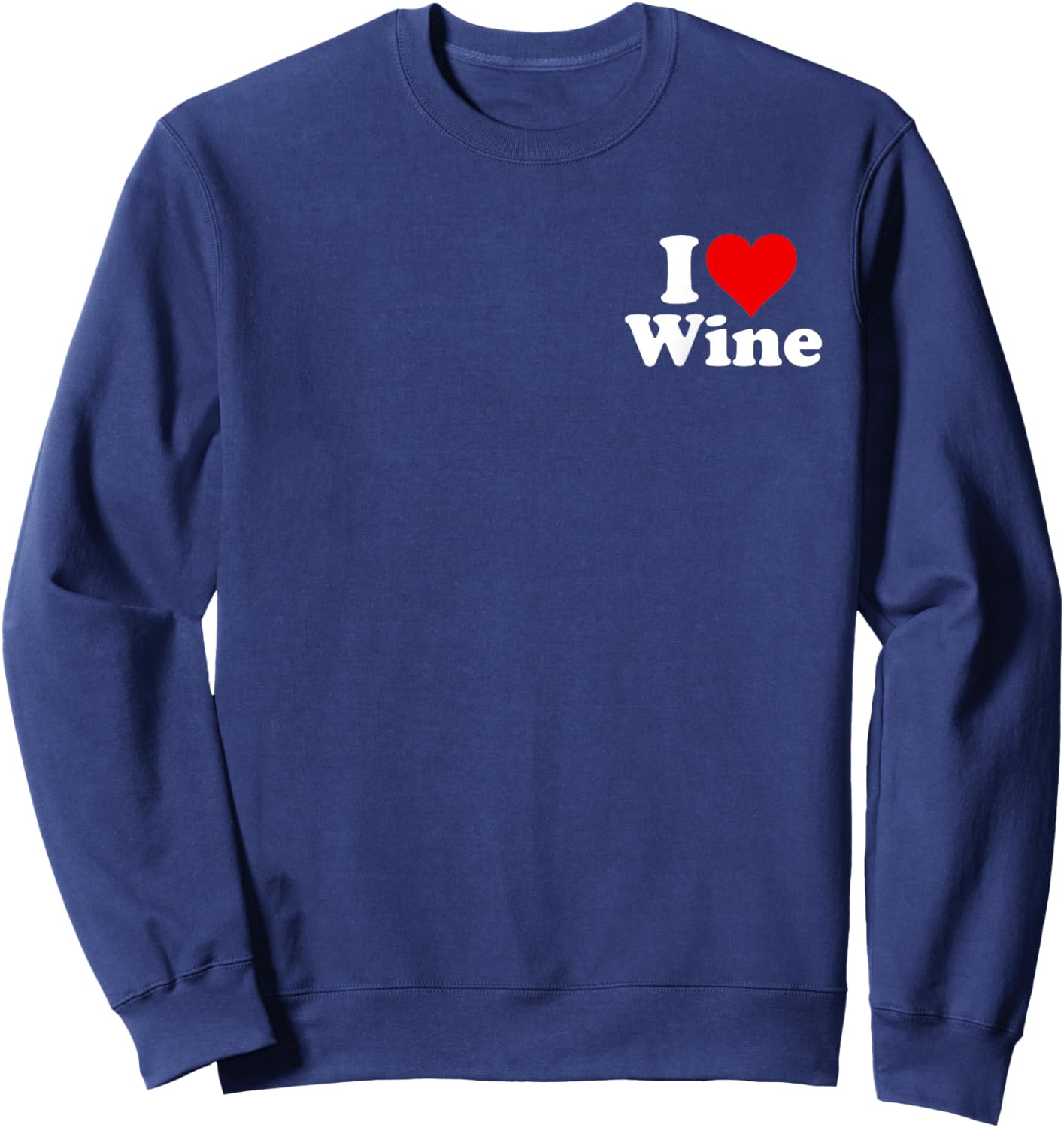 I Love Wine I Heart Wine Sweatshirt - Sweatshirt | Navy