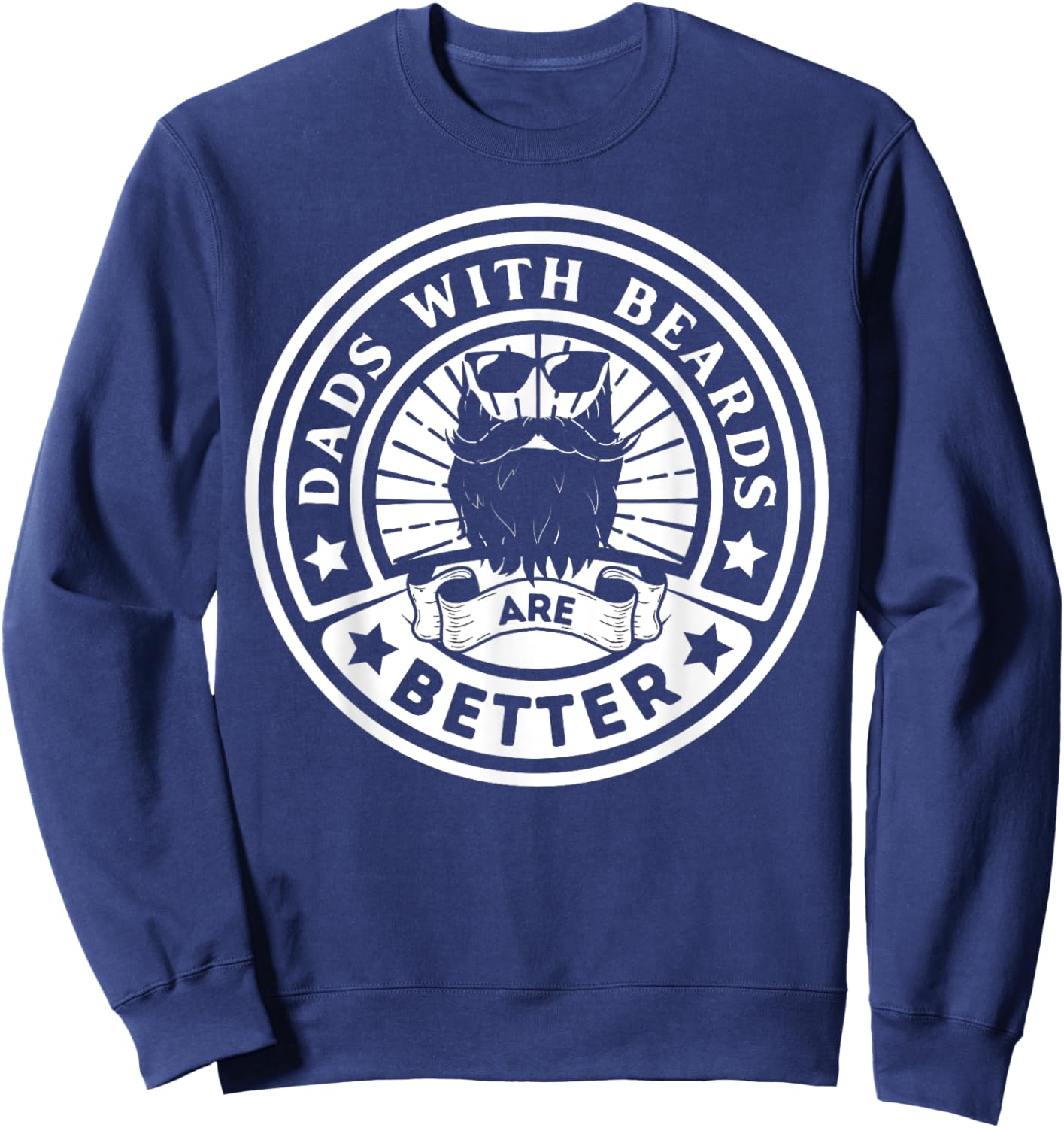 Dads with Beards are Better Father's Day Sweatshirt - Sweatshirt | Navy
