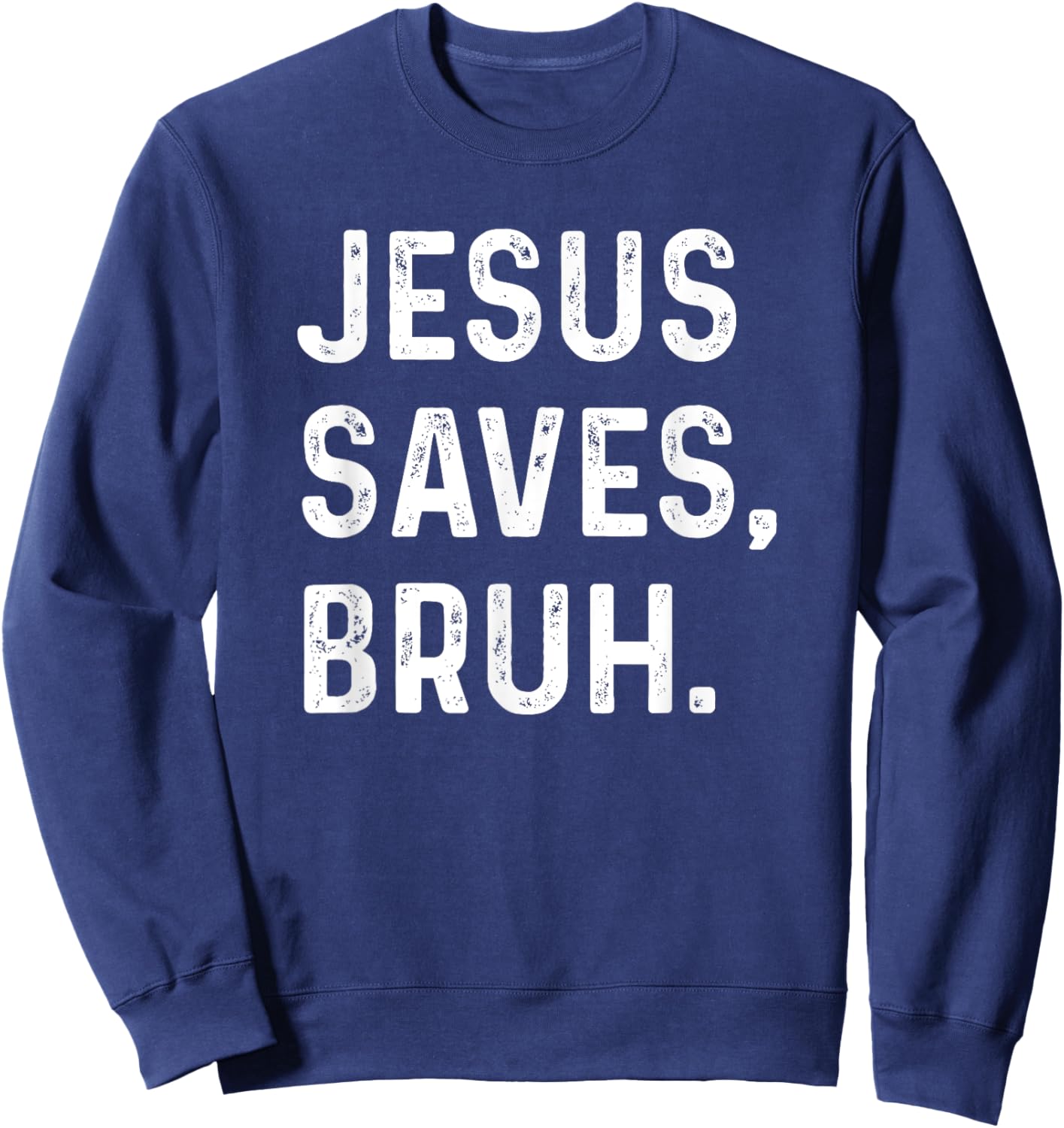 Jesus Saves Bruh Funny Religious Humor Sweatshirt - Sweatshirt | Navy