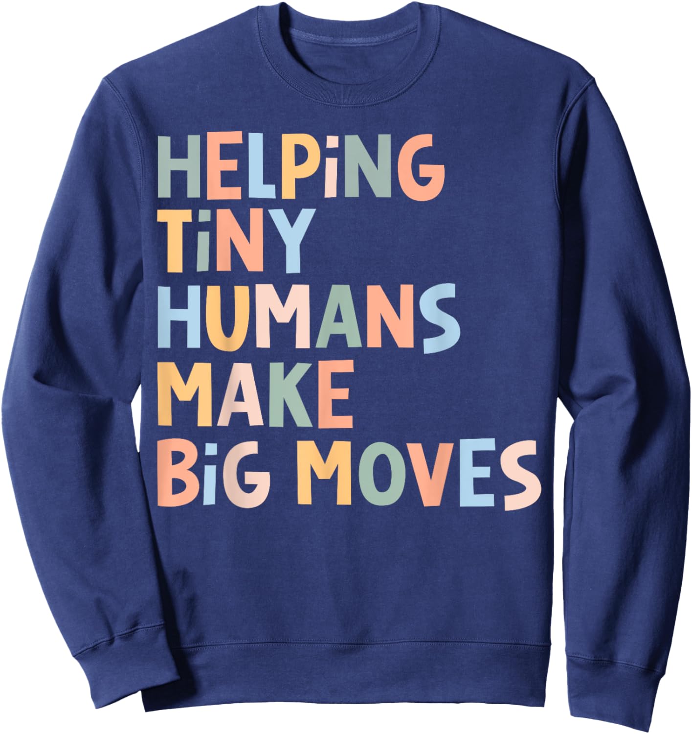 Helping Tiny Humans Make Big Moves Sweatshirt - Sweatshirt | Navy