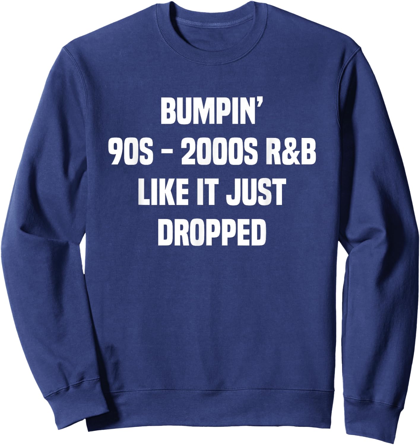 Bumpin' 90s 2000s R&B Sweatshirt - Sweatshirt | Navy