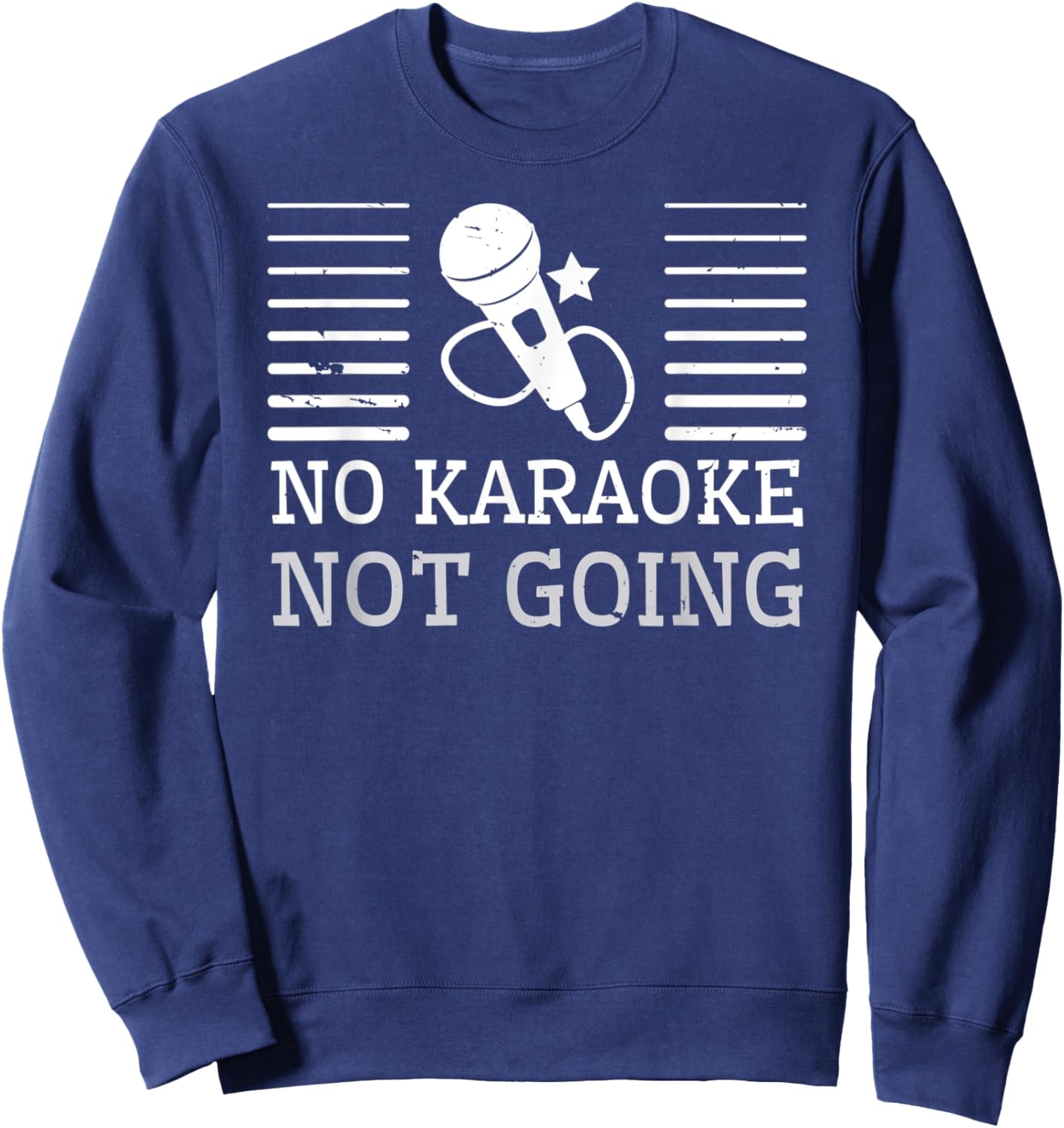 No Karaoke Not Going - Funny Singers Sweatshirt - Sweatshirt | Navy